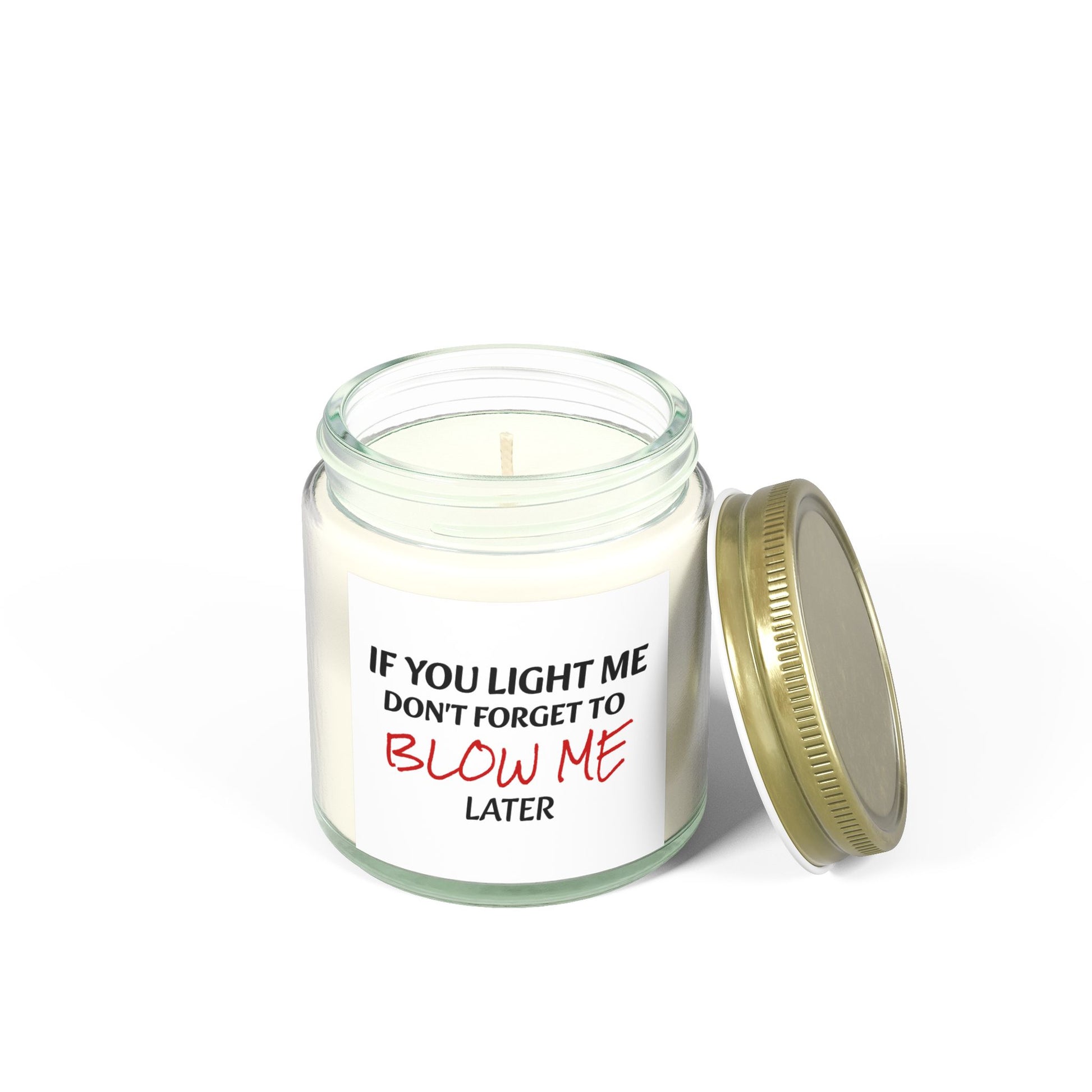 If You Light Me, Don't Forget To Blow Me Later - Scented Candles, Coconut Apricot Wax (4oz, 9oz)