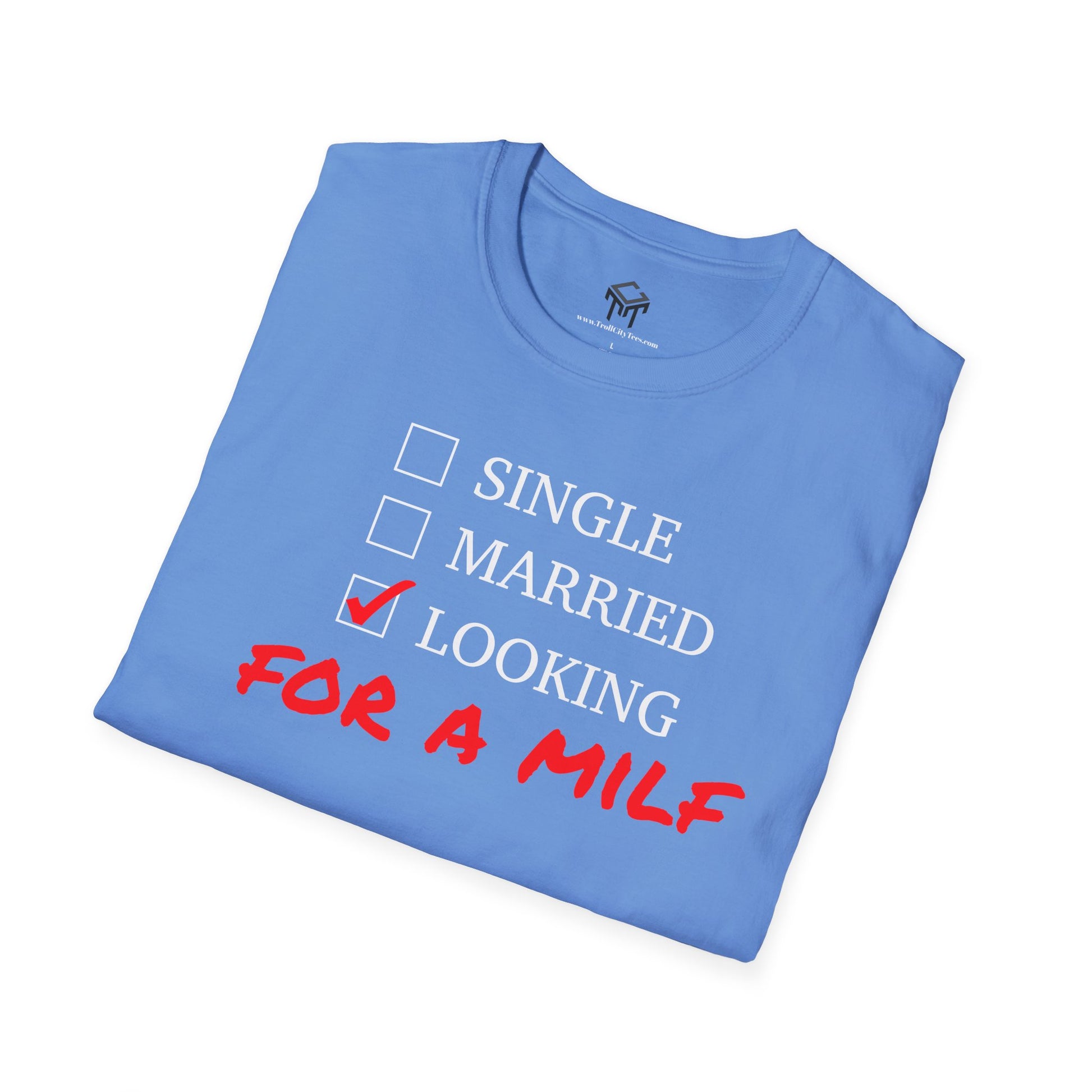 Single, Married, Looking For A Milf - Funny Quote Tee