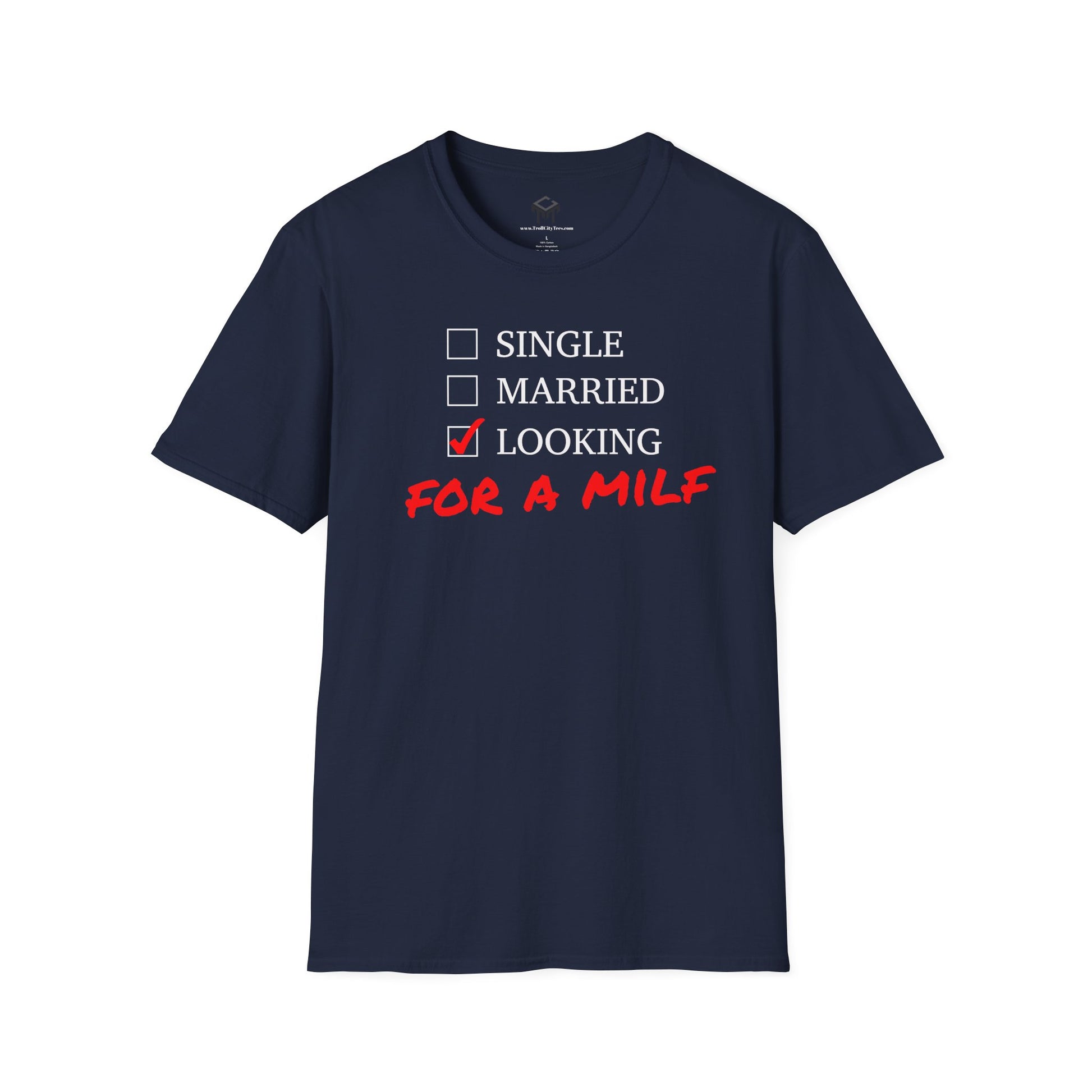 Single, Married, Looking For A Milf - Funny Quote Tee