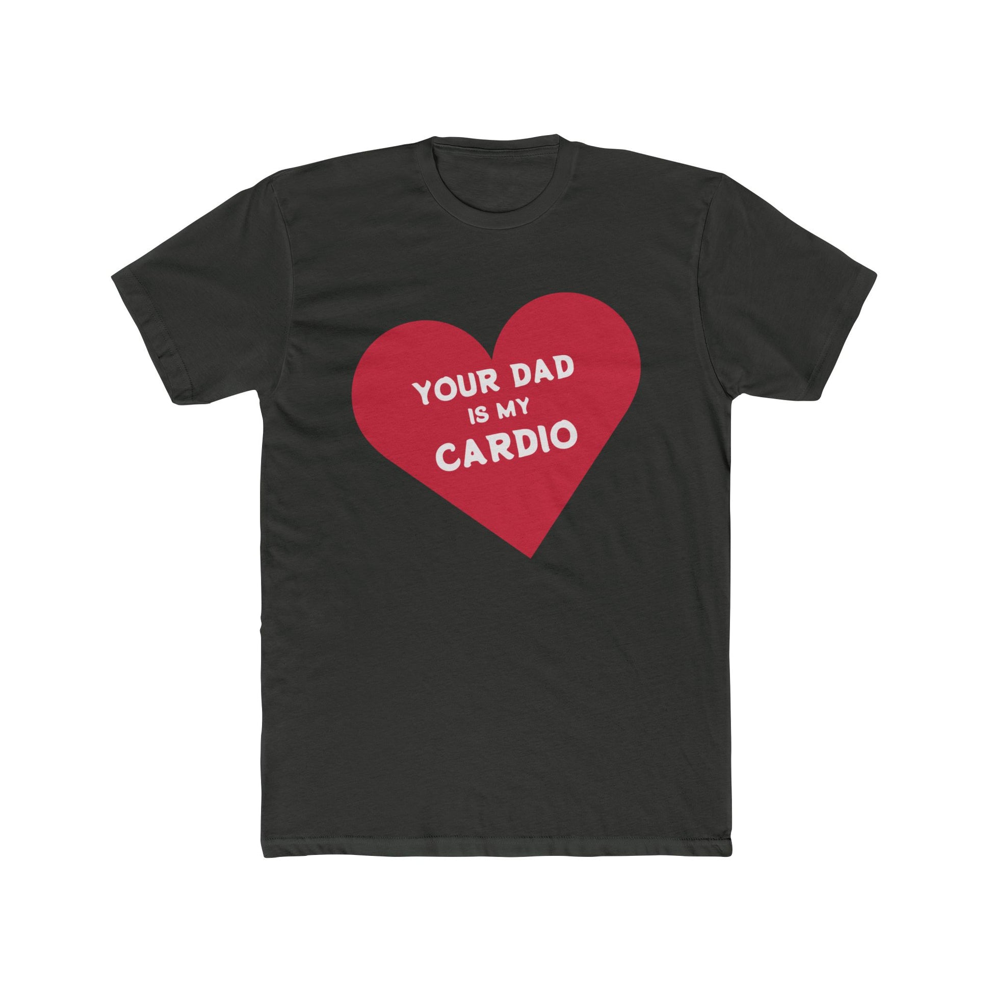 YOUR DAD IS MY CARDIO