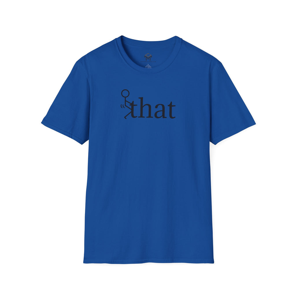 F that - Funny Unisex T-Shirt