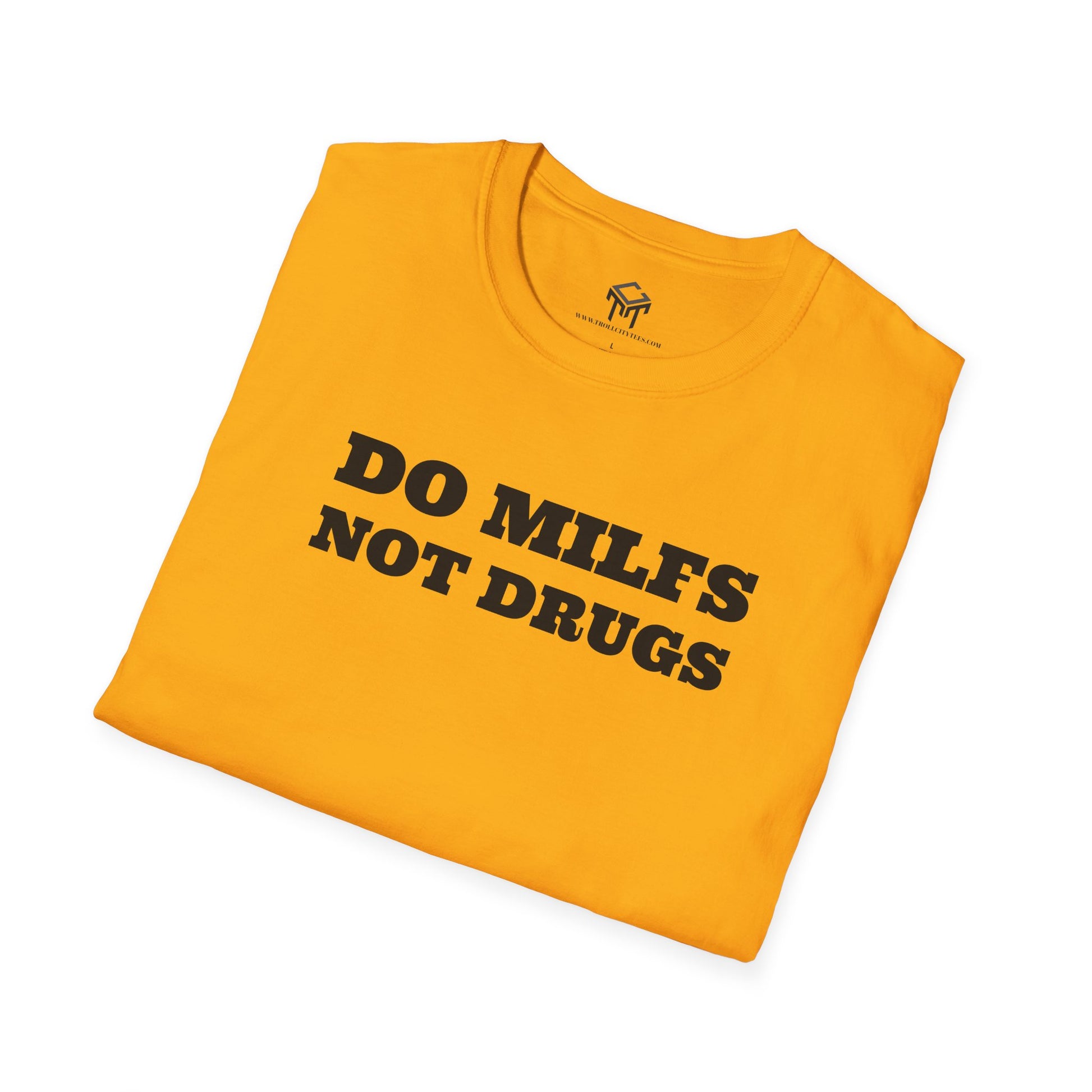 Do Milfs, Not Drugs - Funny Unisex T-Shirt