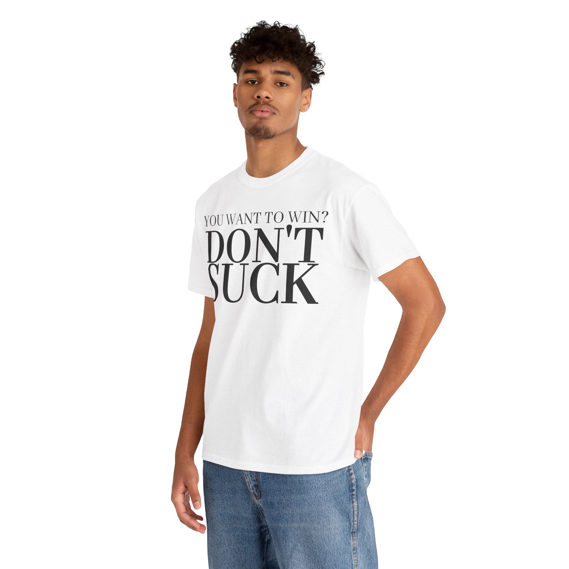 'YOU WANT TO WIN...DON'T SUCK'