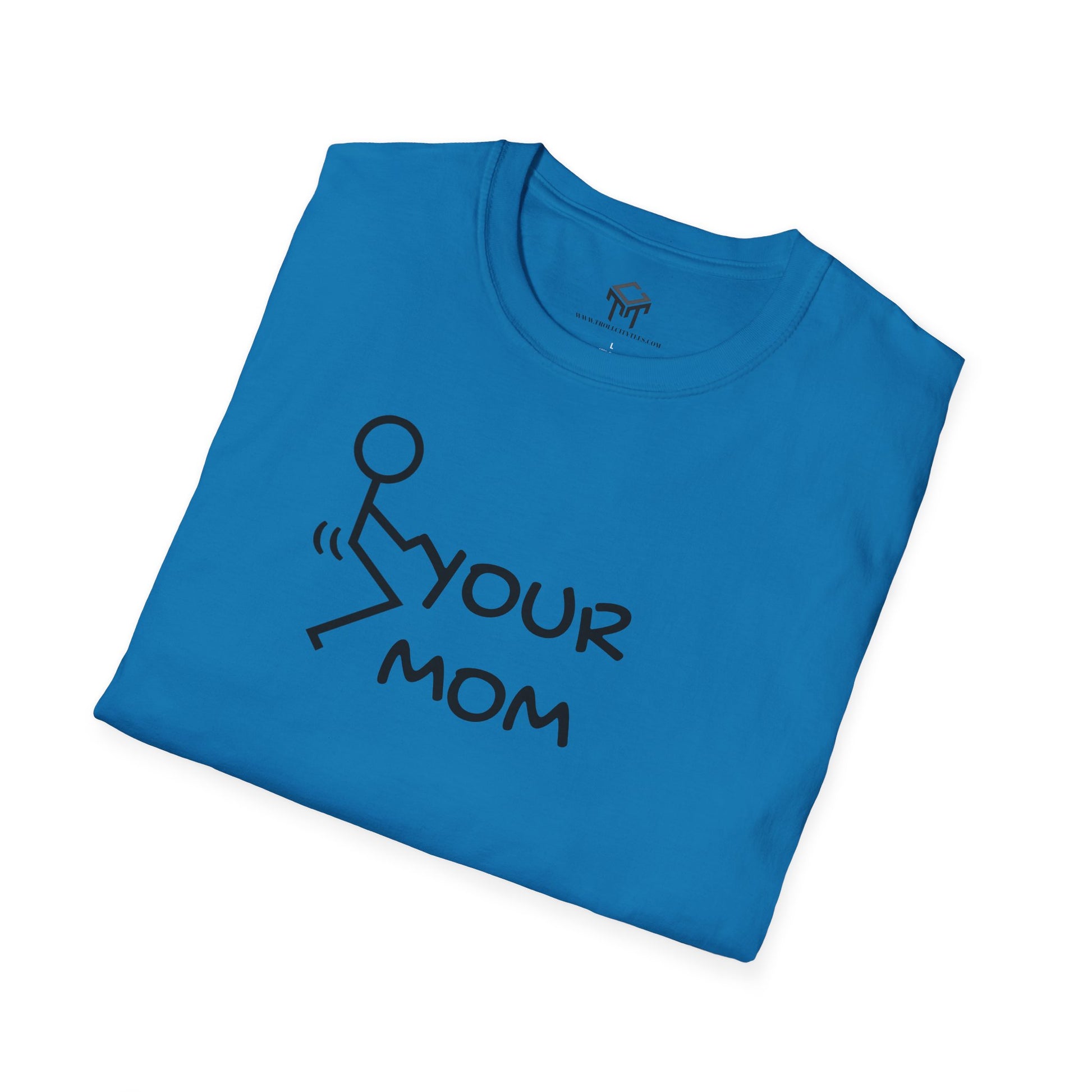 F Your Mom - Funny Unisex T-Shirt