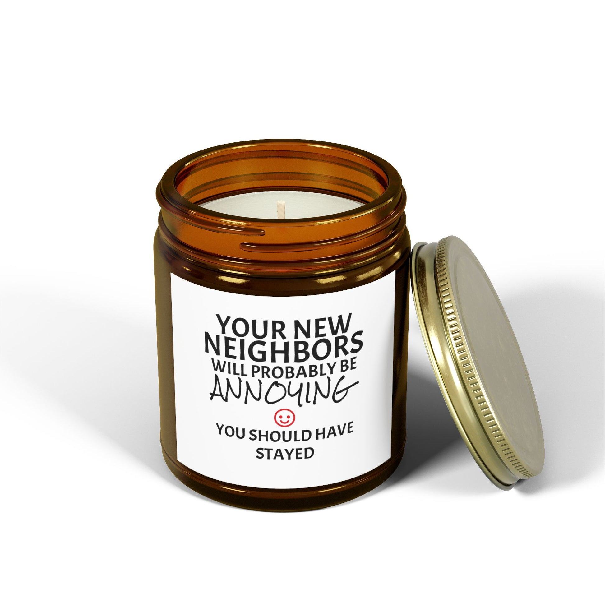 Your New Neighbors Will Probably Be ANNOYING, You Should Have Stayed - Scented Candles, Coconut Apricot Wax (4oz, 9oz)