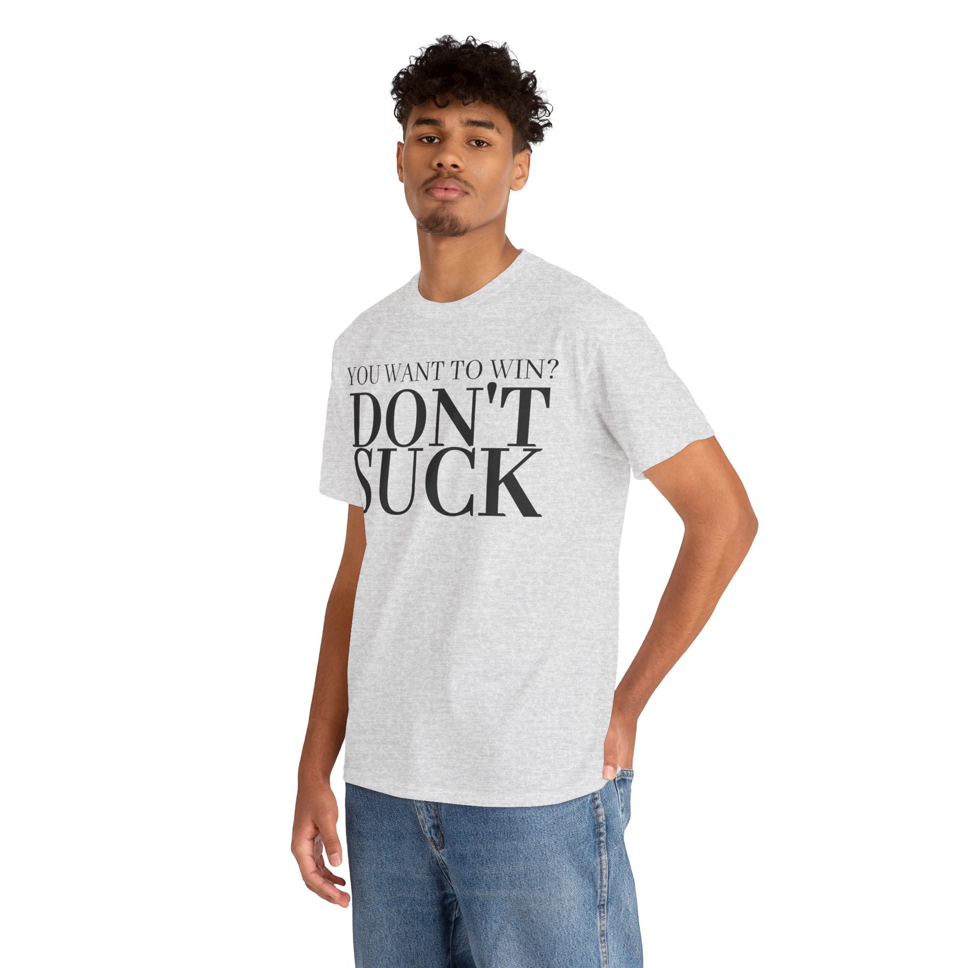 'YOU WANT TO WIN...DON'T SUCK'