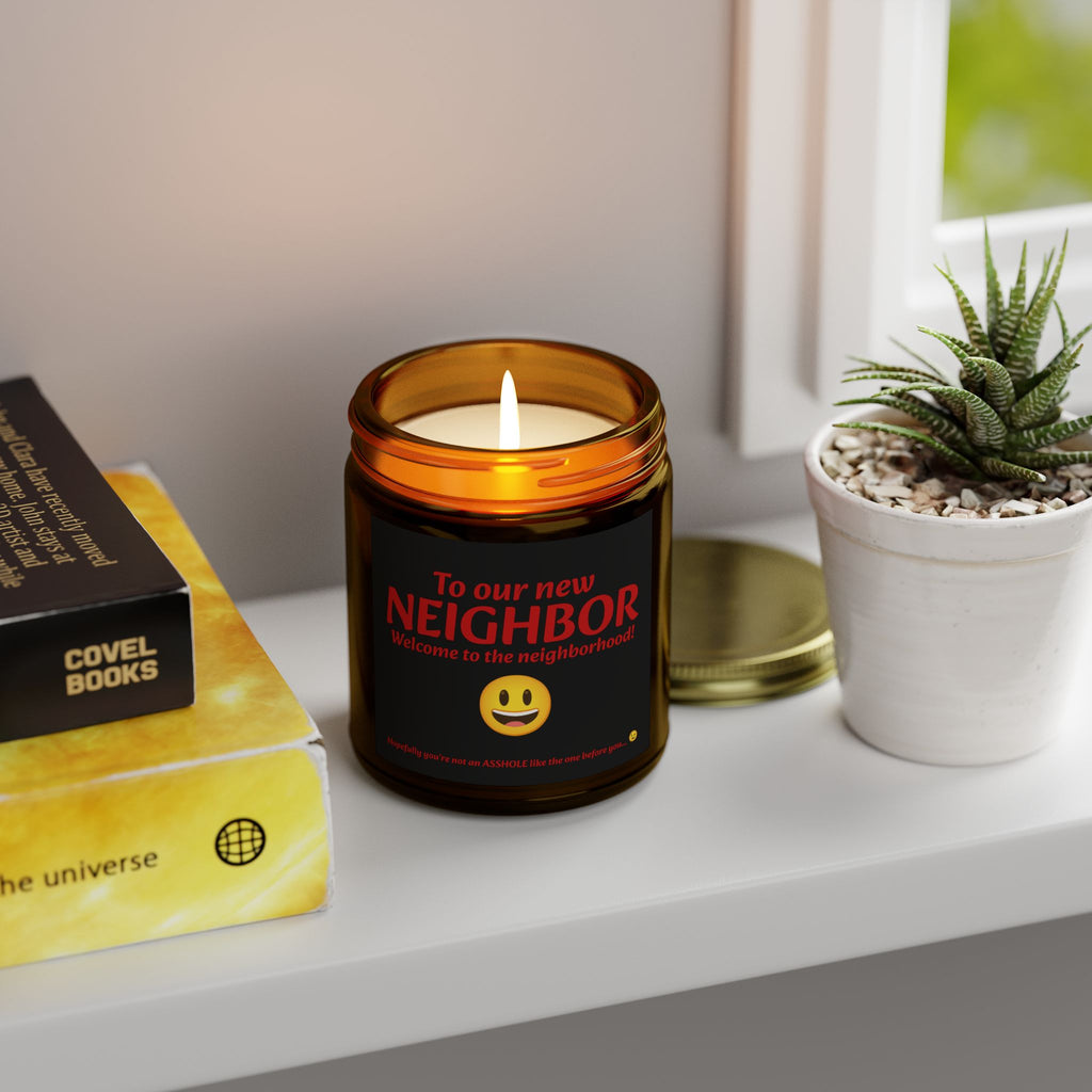 To our new neighbor, welcome to the neighborhood! Hopefully you're not an asshole like the last one... - Scented Candles, Coconut Apricot Wax (4oz, 9oz)