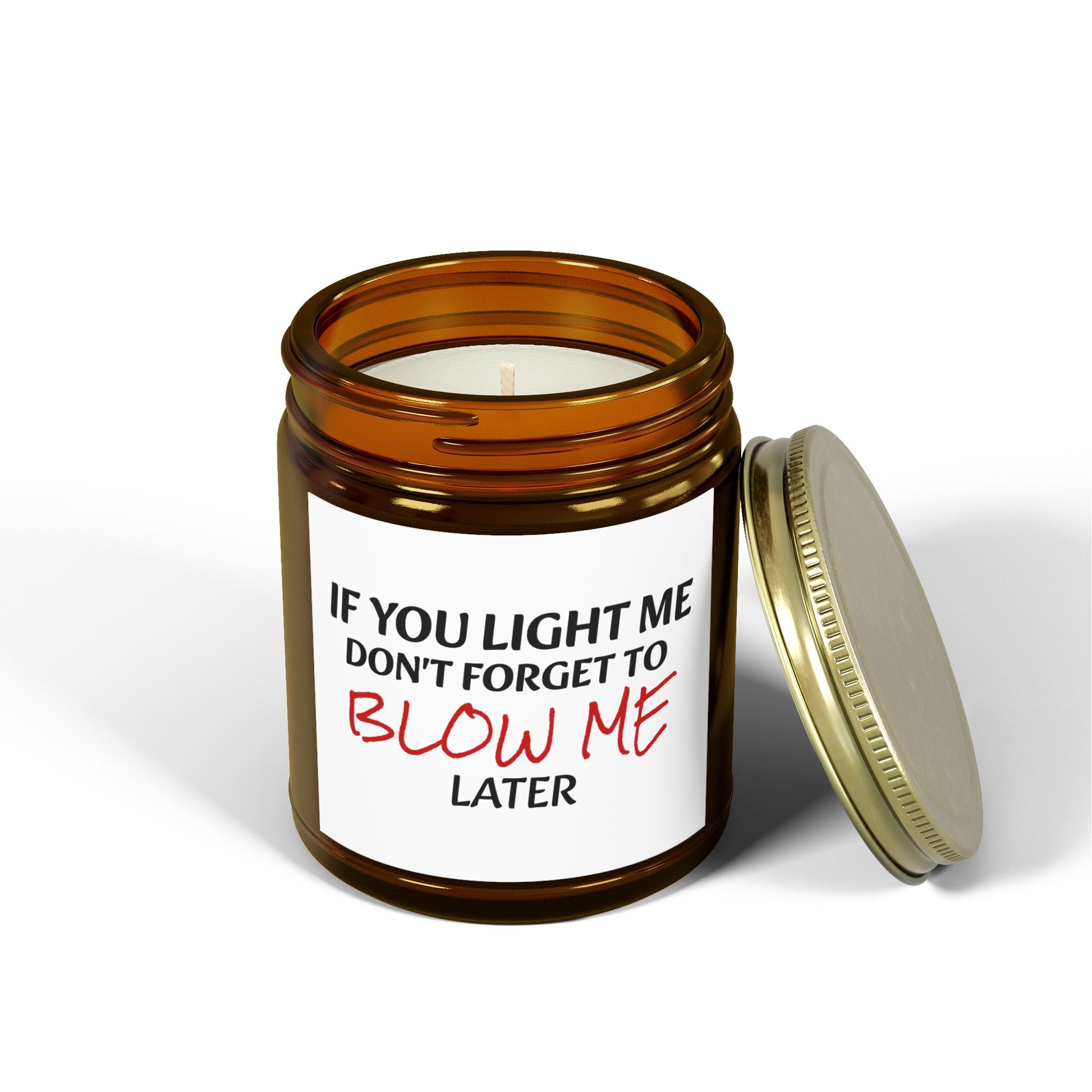 If You Light Me, Don't Forget To Blow Me Later - Scented Candles, Coconut Apricot Wax (4oz, 9oz)