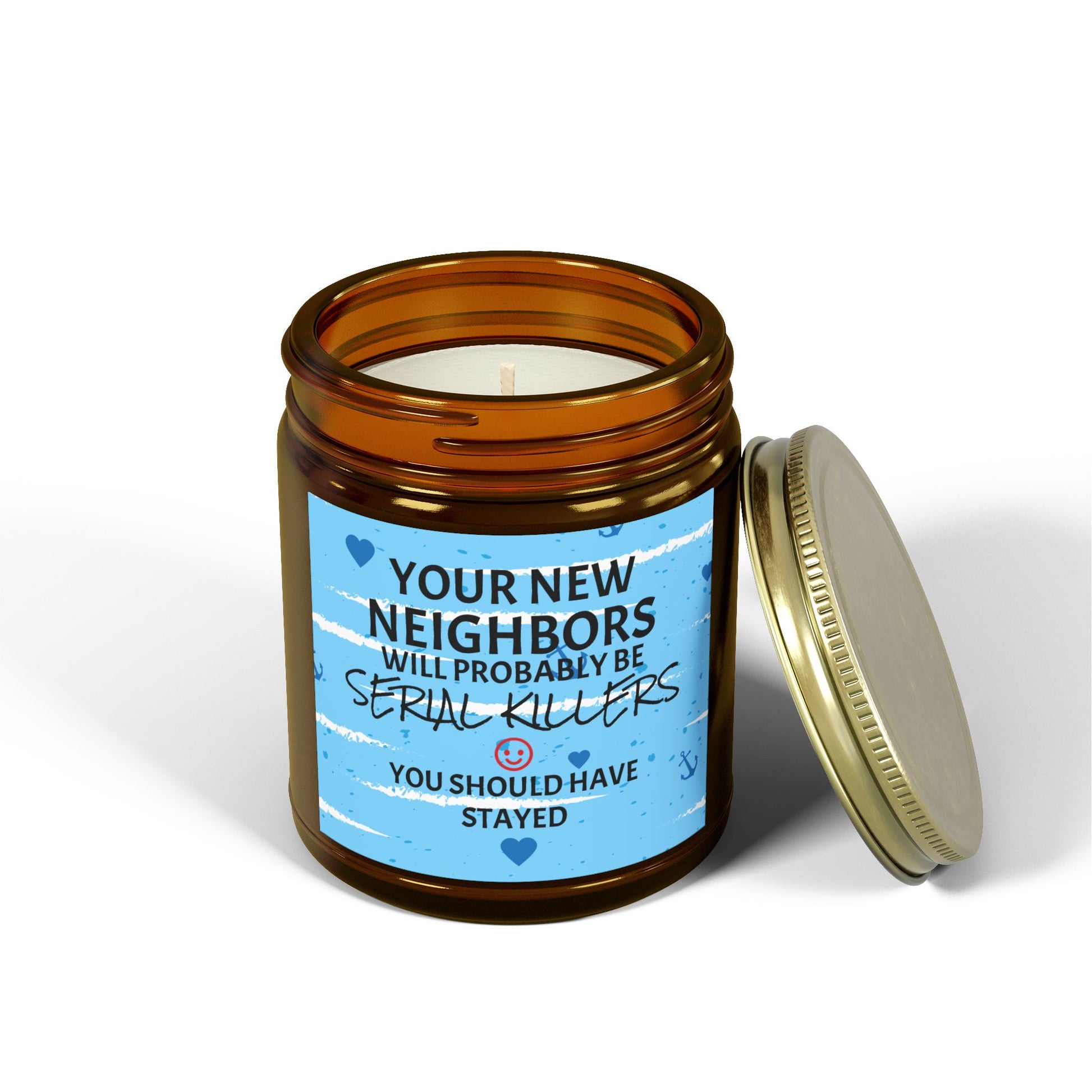Your New Neighbors Will Probably Be SERIAL KILLERS, You Should Have Stayed - Scented Candles, Coconut Apricot Wax (4oz, 9oz)