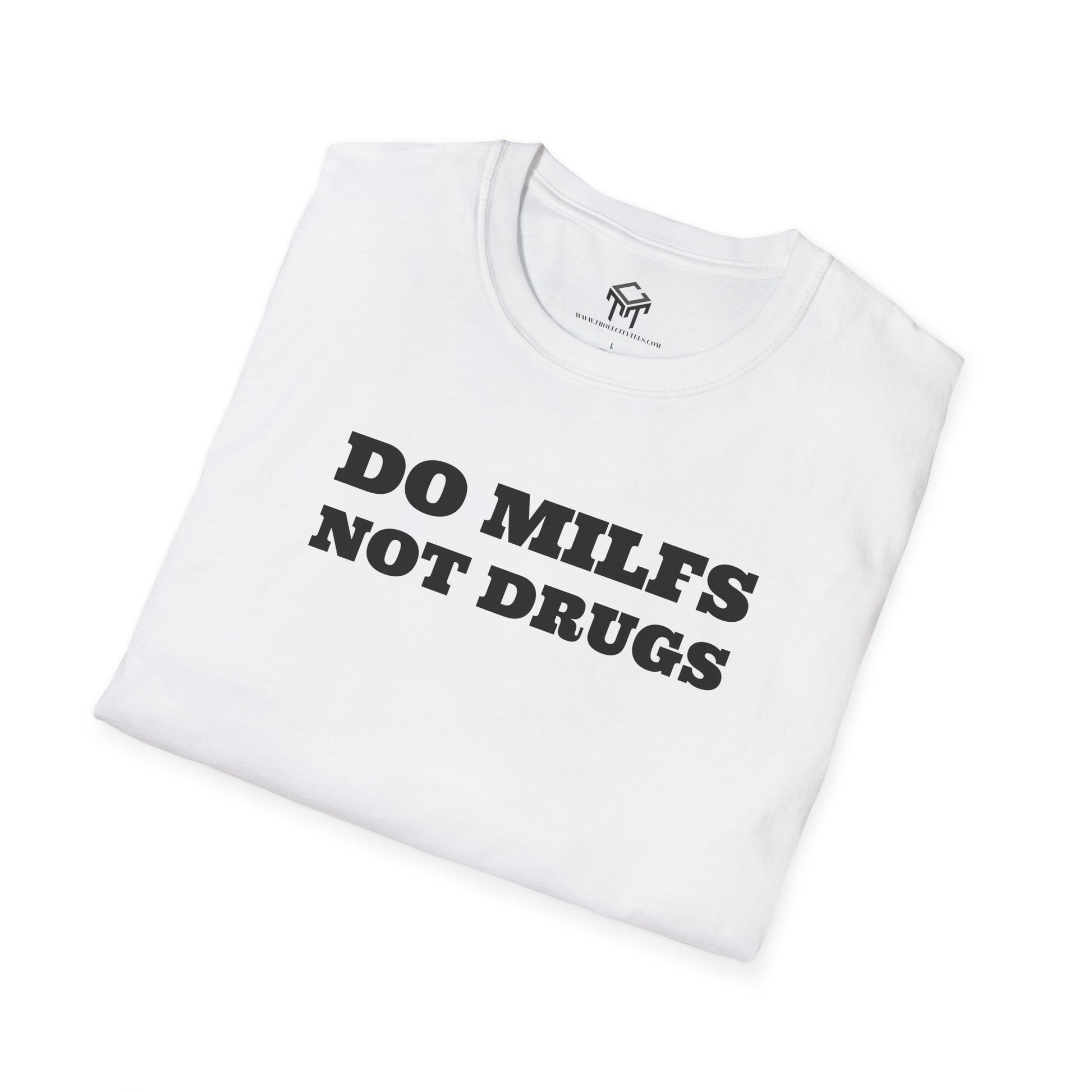 Do Milfs, Not Drugs - Funny Unisex T-Shirt