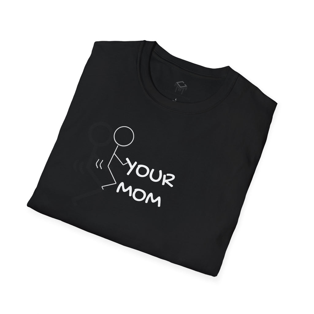 F Your Mom - Funny Unisex T-Shirt