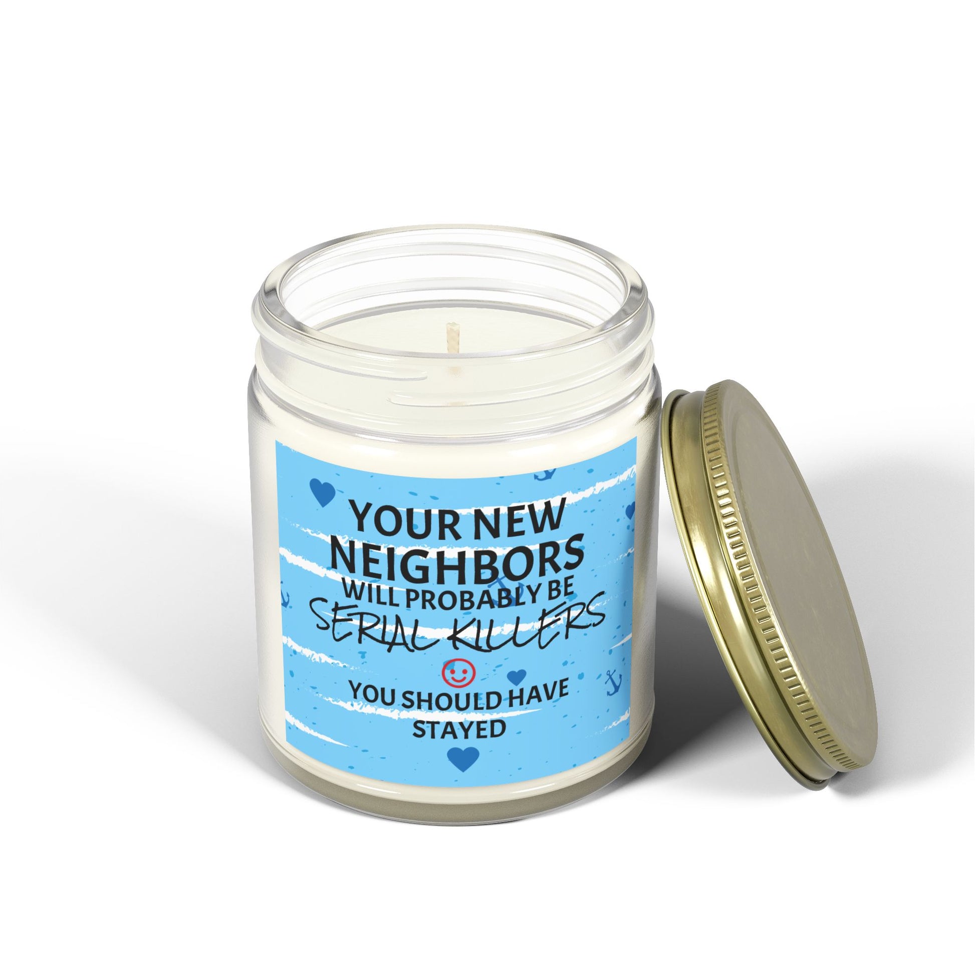 Your New Neighbors Will Probably Be SERIAL KILLERS, You Should Have Stayed - Scented Candles, Coconut Apricot Wax (4oz, 9oz)