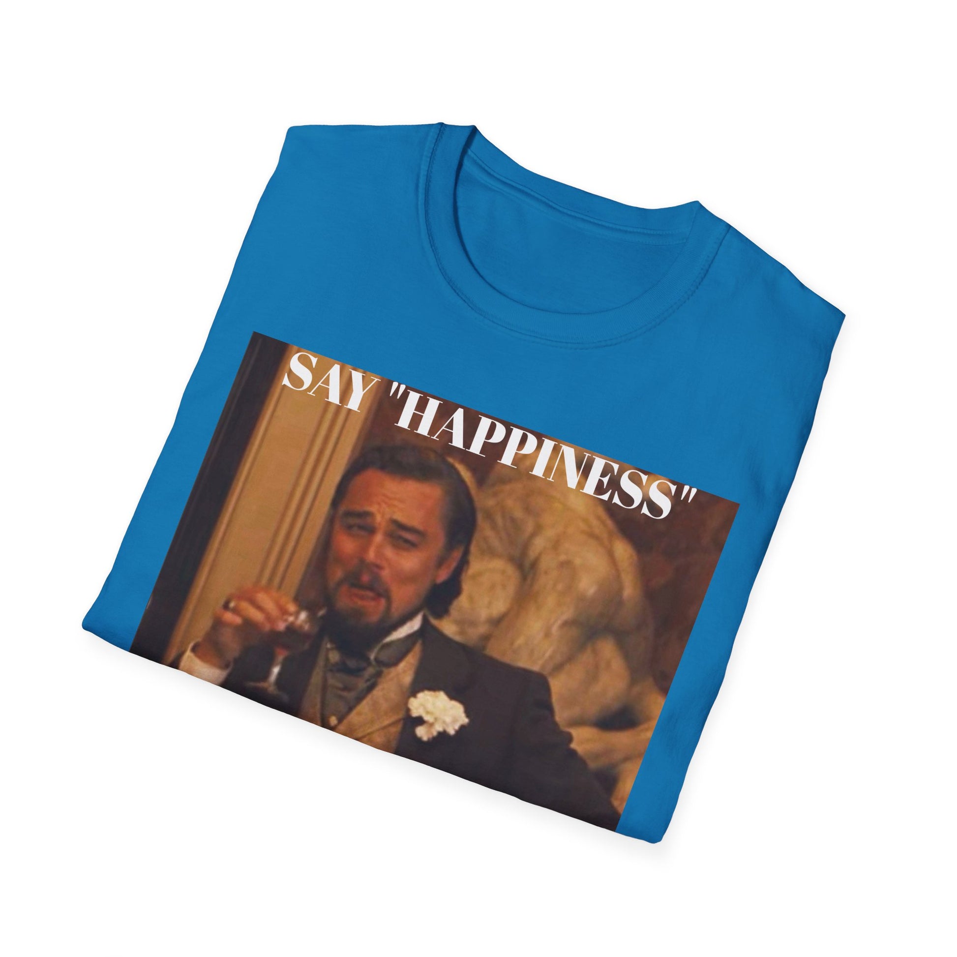 Say Happiness, without the "Ha" - Unisex Softstyle
