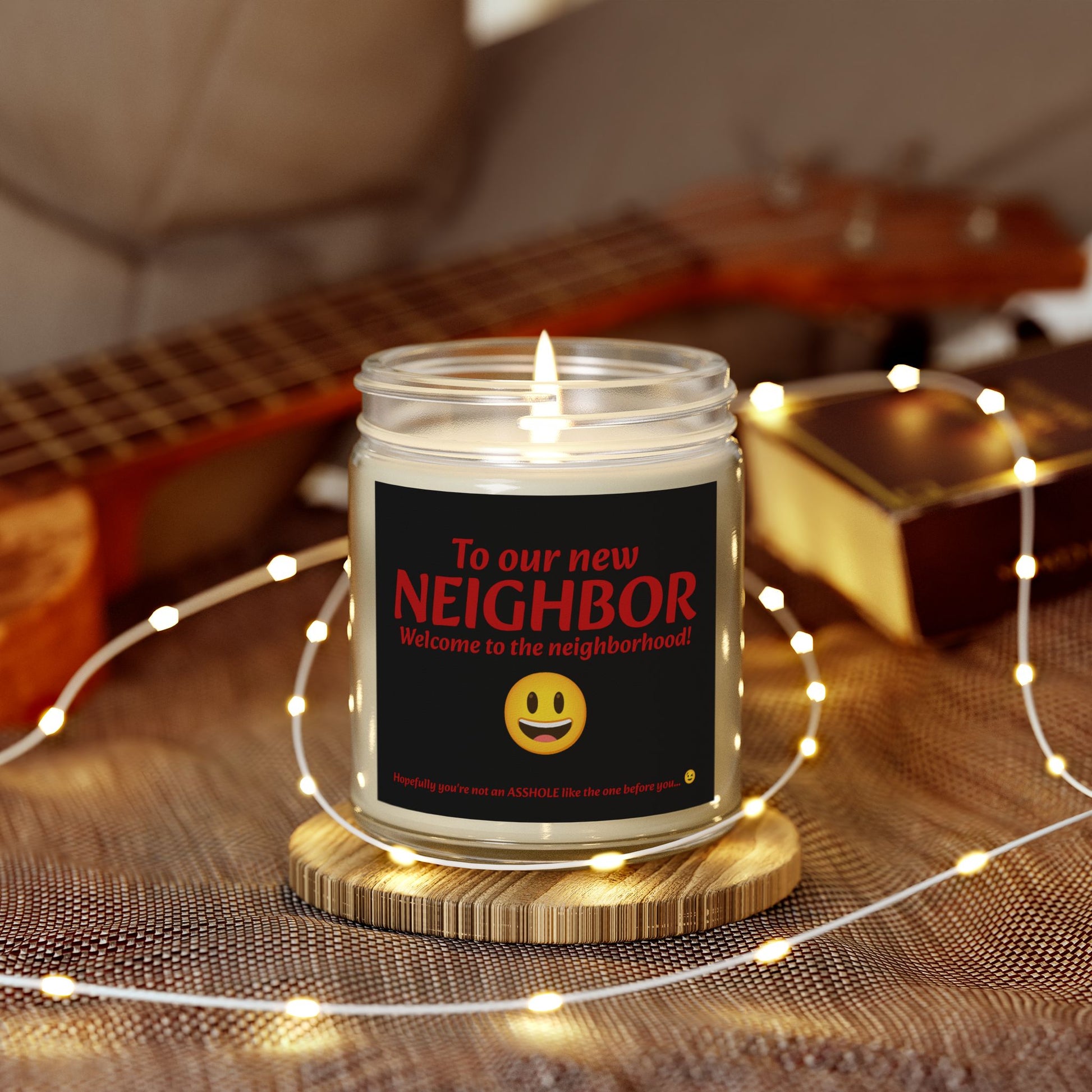 To our new neighbor, welcome to the neighborhood! Hopefully you're not an asshole like the last one... - Scented Candles, Coconut Apricot Wax (4oz, 9oz)