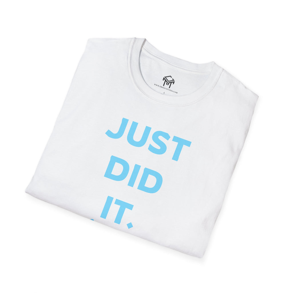 Just Did It - BLUE Lettering - Unisex Softstyle T-Shirt