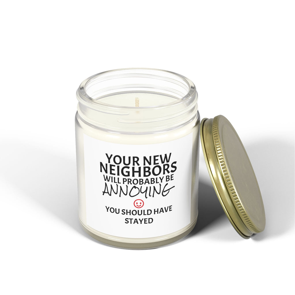 Your New Neighbors Will Probably Be ANNOYING, You Should Have Stayed - Scented Candles, Coconut Apricot Wax (4oz, 9oz)