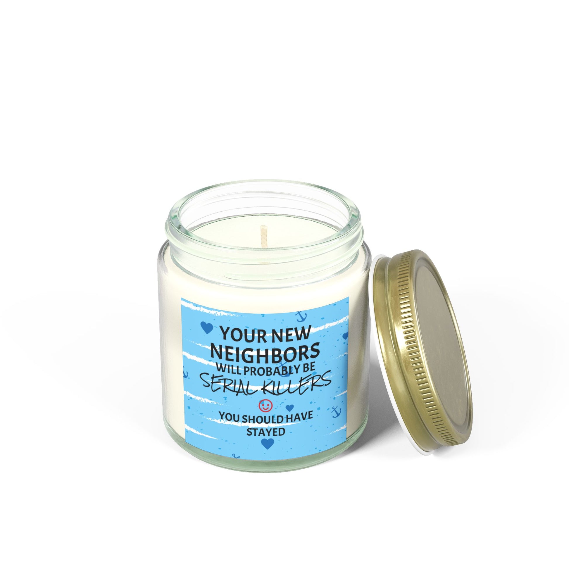 Your New Neighbors Will Probably Be SERIAL KILLERS, You Should Have Stayed - Scented Candles, Coconut Apricot Wax (4oz, 9oz)