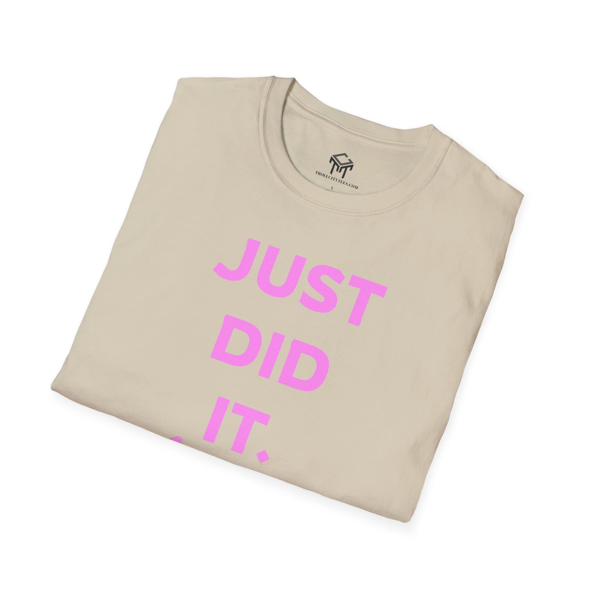Just Did It - PINK  Lettering - Unisex Softstyle T-Shirt