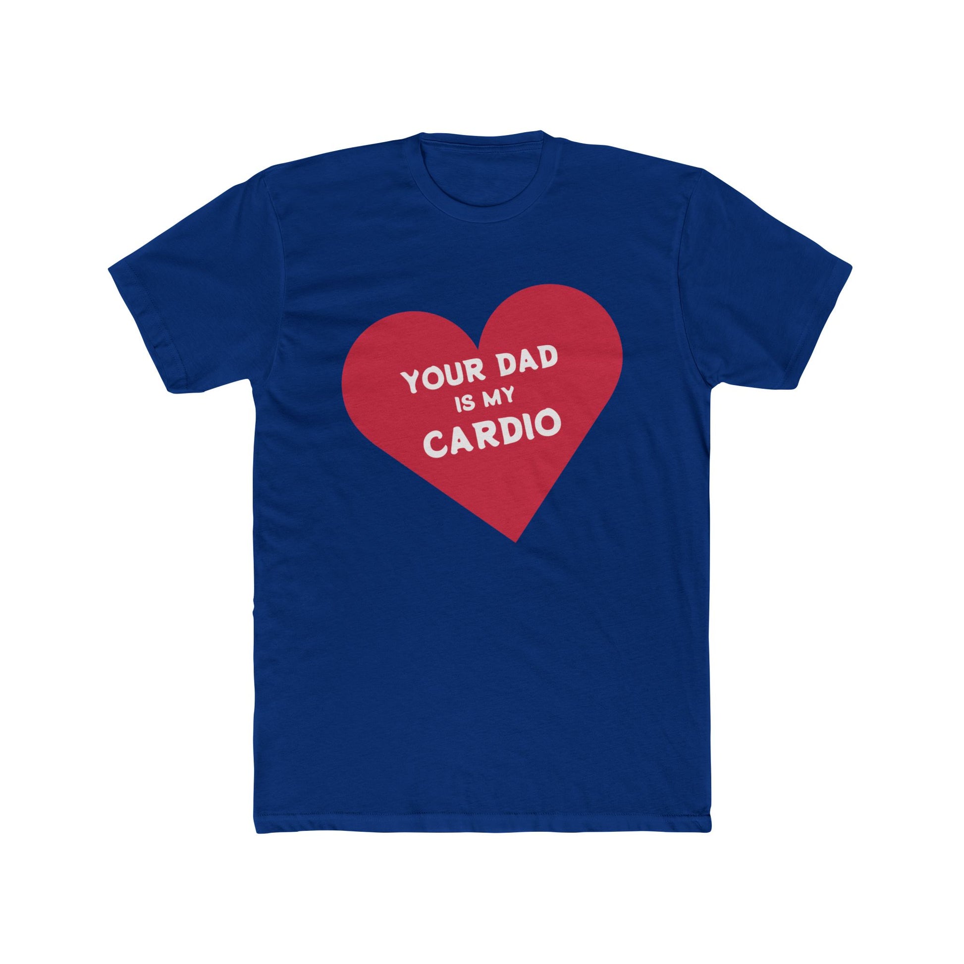 YOUR DAD IS MY CARDIO