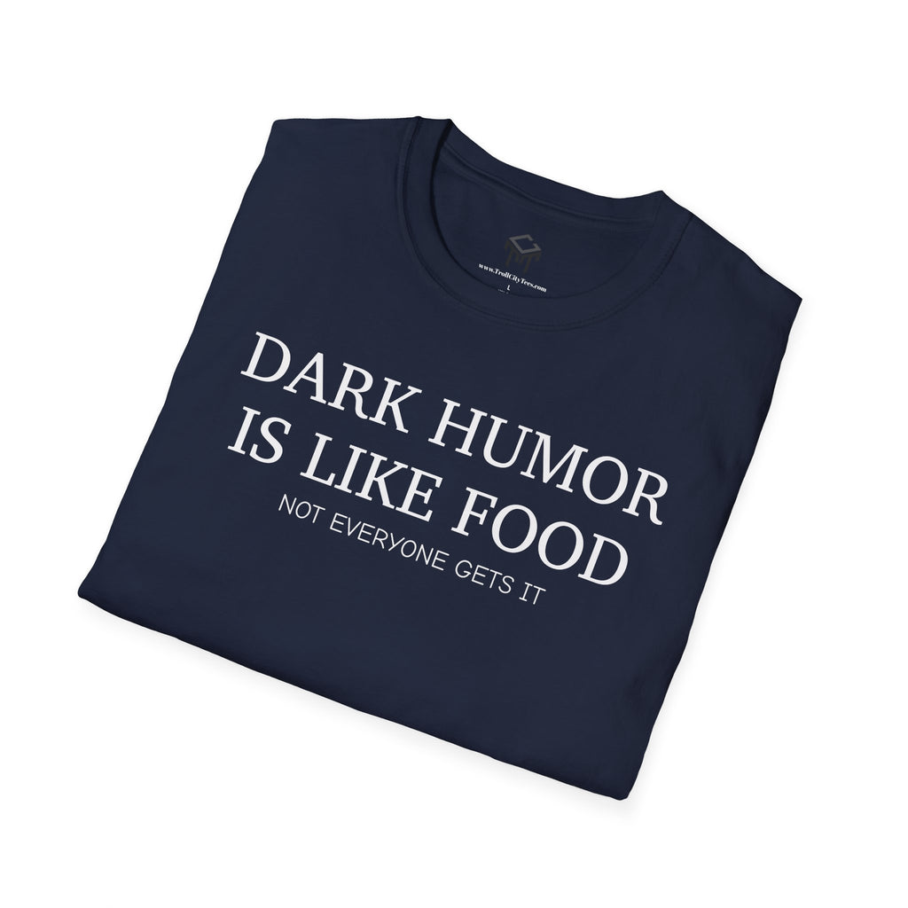 Dark Humor is Like Food, Not Everyone Gets It