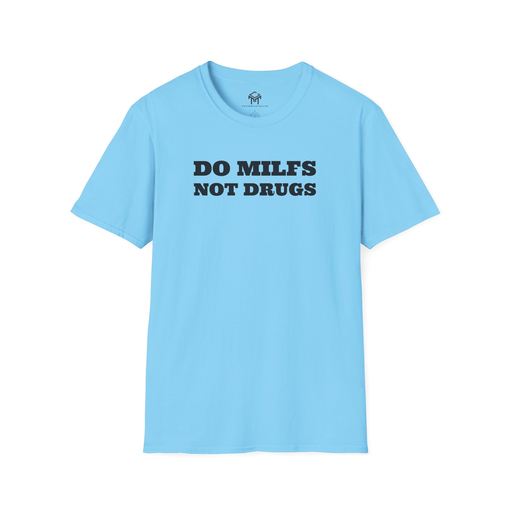 Do Milfs, Not Drugs - Funny Unisex T-Shirt