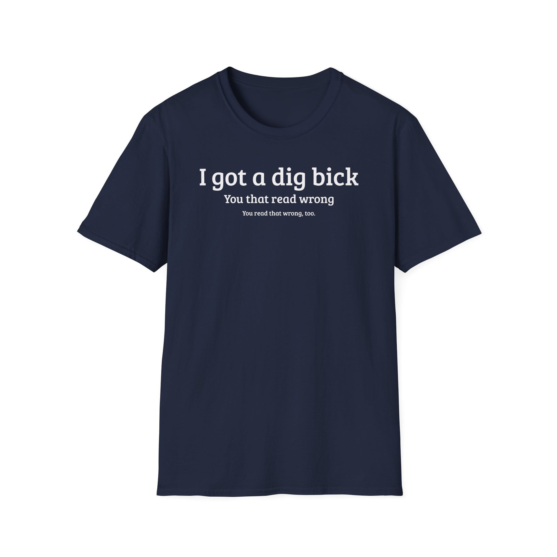I got a dig bick...