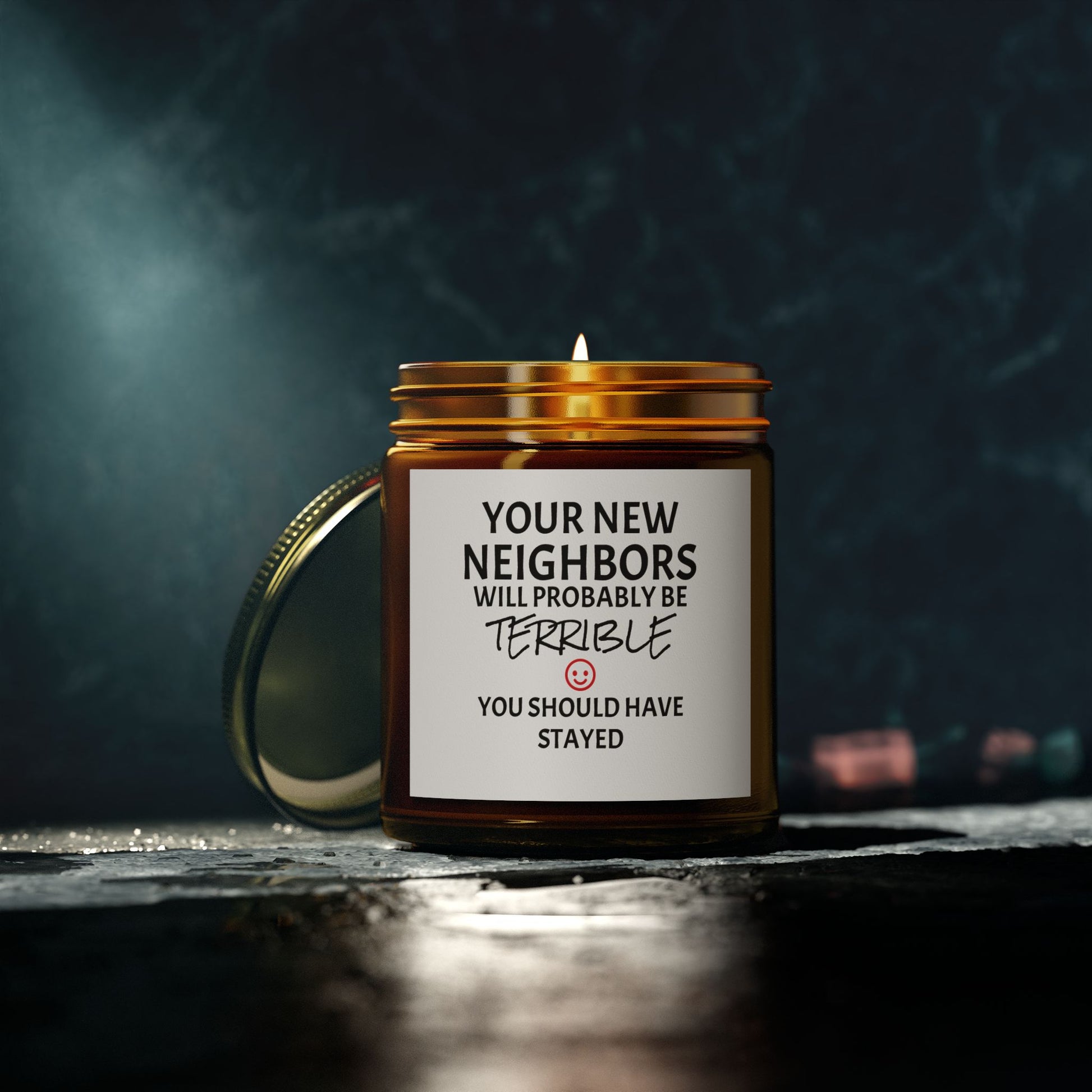 Your New Neighbors Will Probably Be TERRIBLE, You Should Have Stayed - Scented Candles, Coconut Apricot Wax (4oz, 9oz)