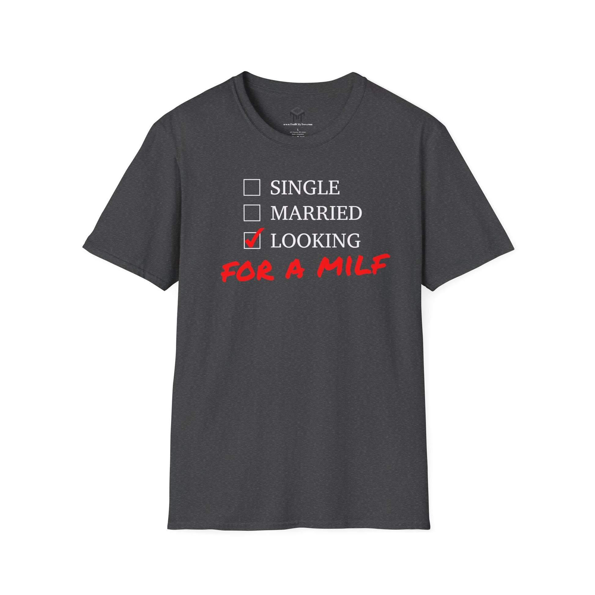 Single, Married, Looking For A Milf - Funny Quote Tee