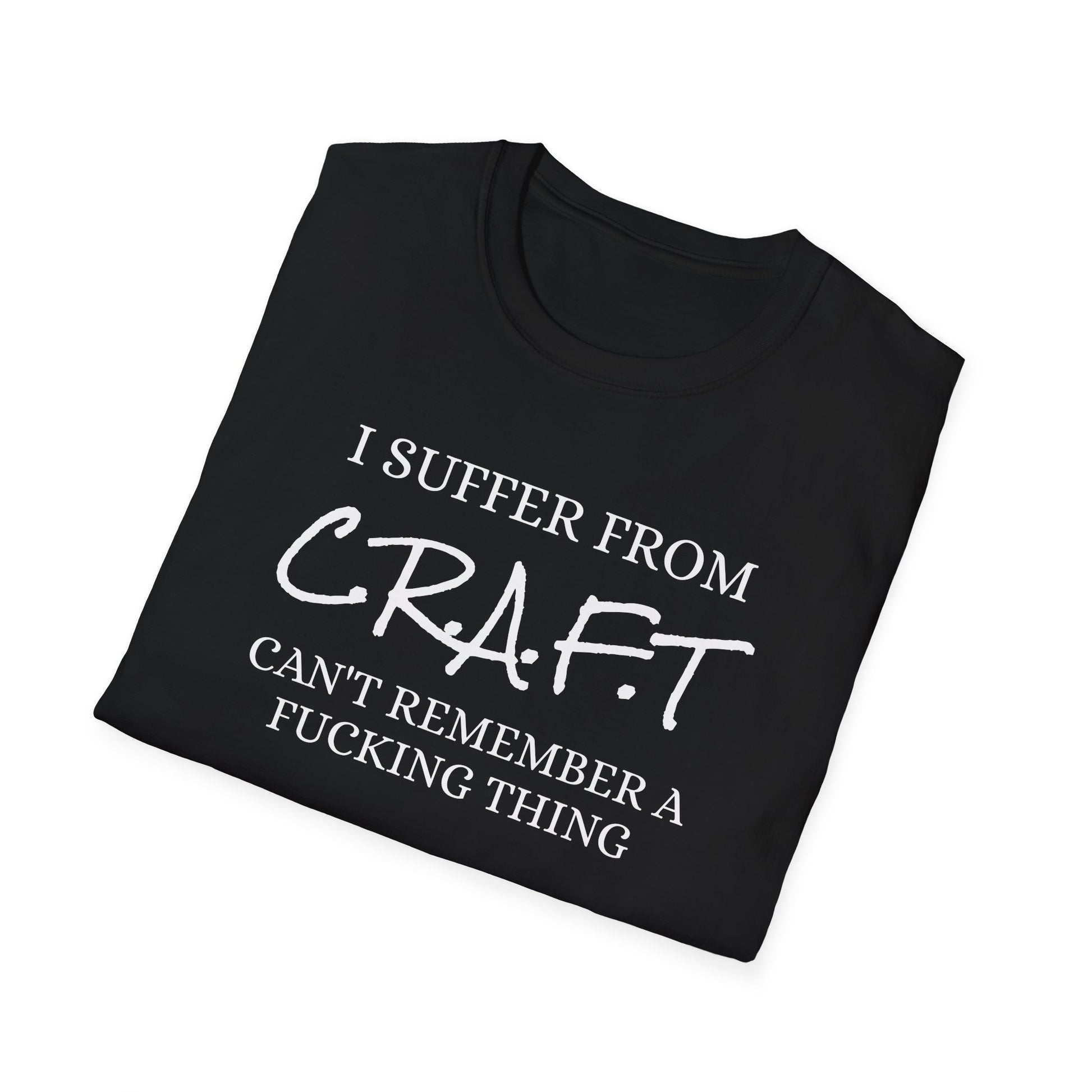 I Suffer From Craft - Unisex Softstyle