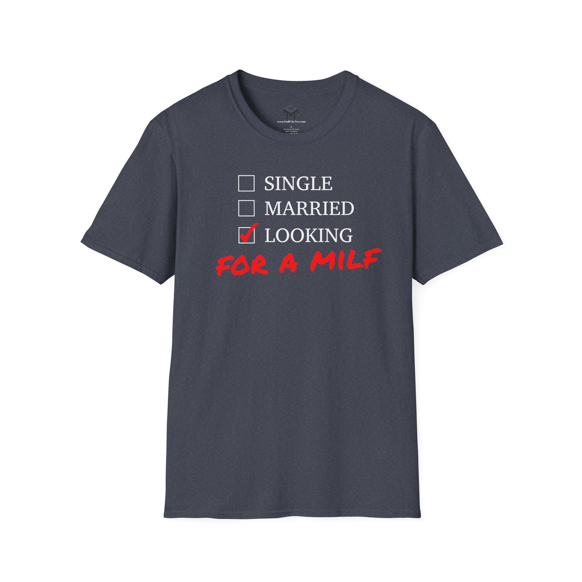 Single, Married, Looking For A Milf - Funny Quote Tee