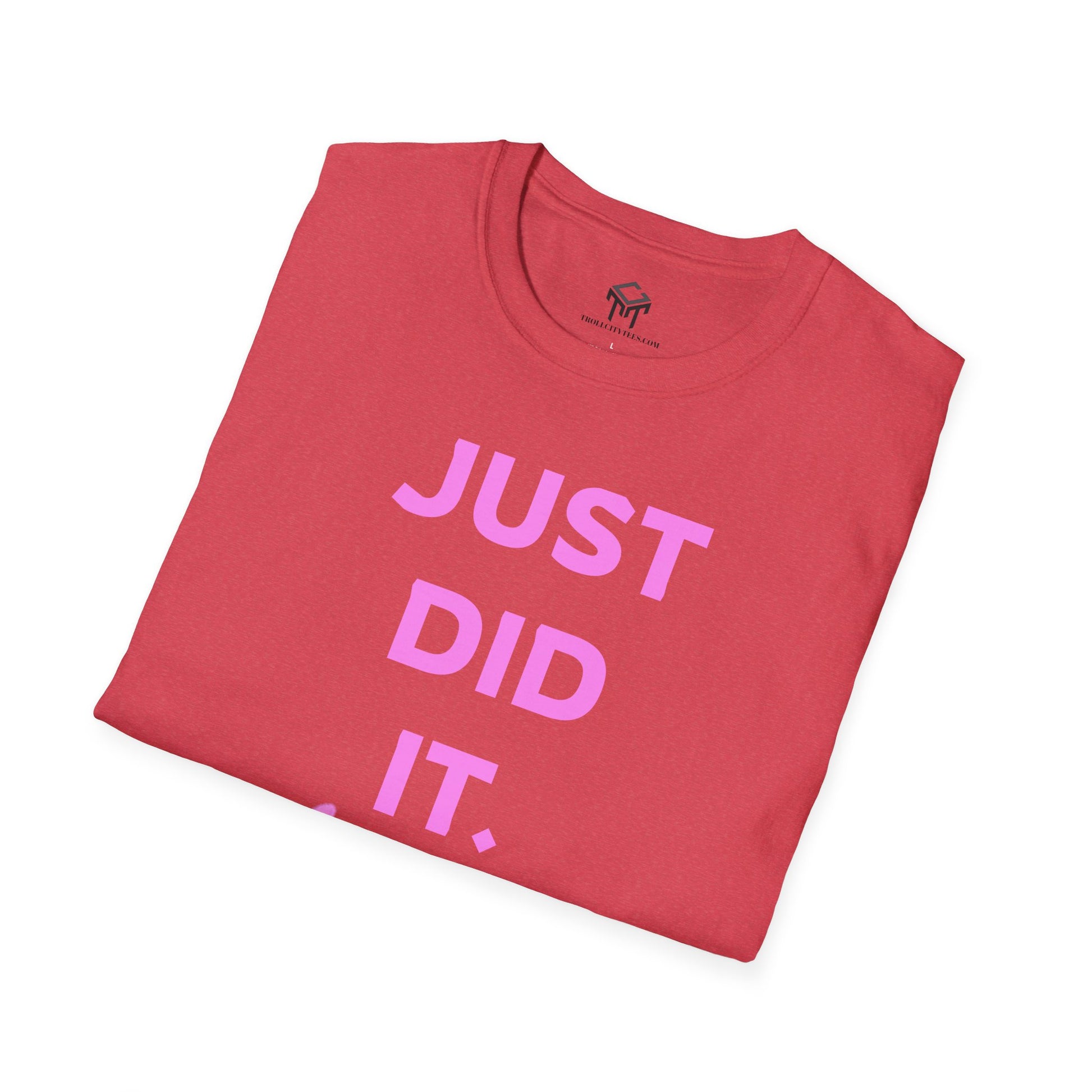 Just Did It - PINK  Lettering - Unisex Softstyle T-Shirt