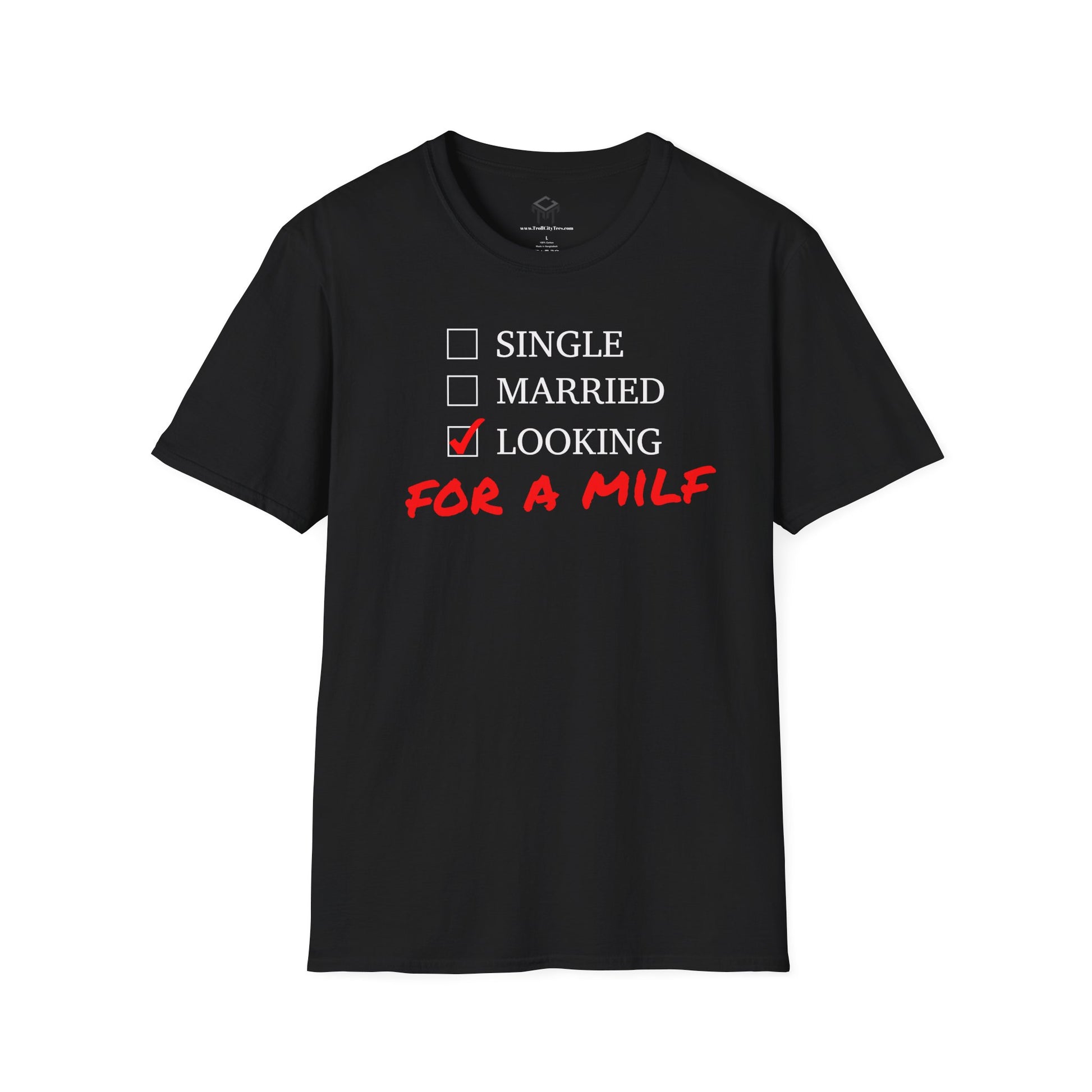 Single, Married, Looking For A Milf - Funny Quote Tee