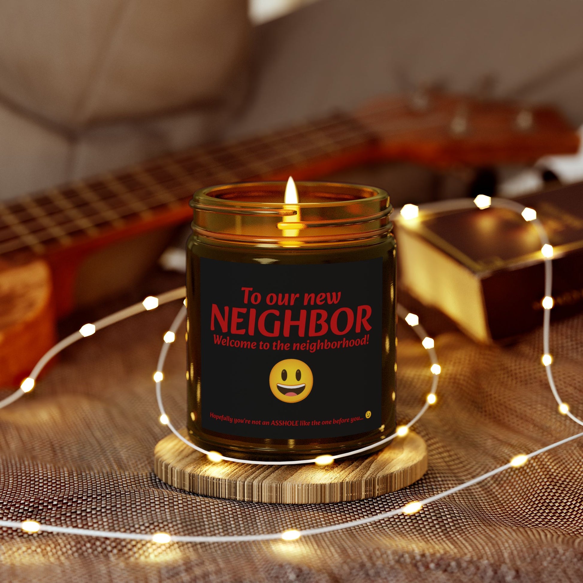 To our new neighbor, welcome to the neighborhood! Hopefully you're not an asshole like the last one... - Scented Candles, Coconut Apricot Wax (4oz, 9oz)