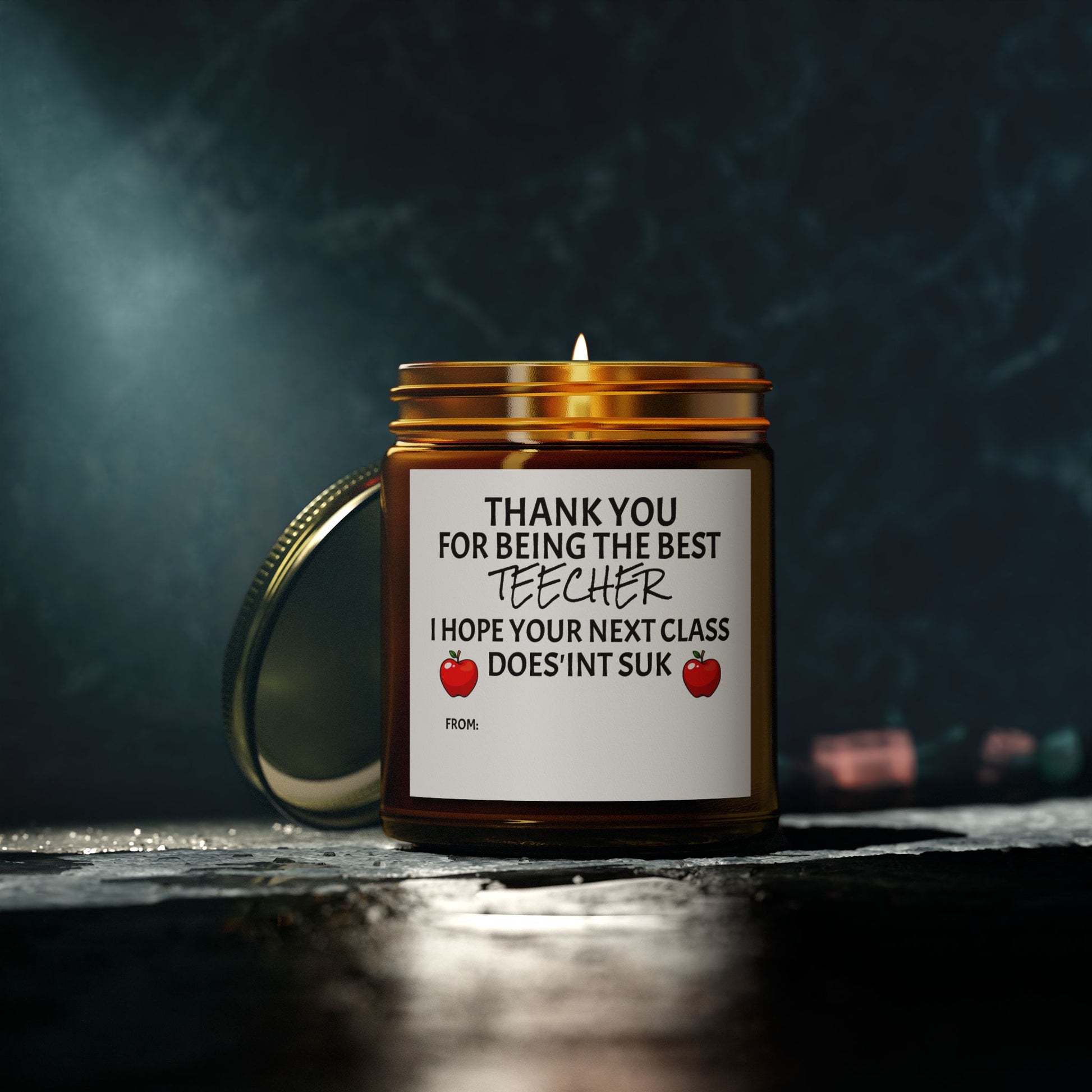 Thank You For Being The Best Teecher. I Hope Your Next Class Does'int Suk - Scented Candles, Coconut Apricot Wax (4oz, 9oz)