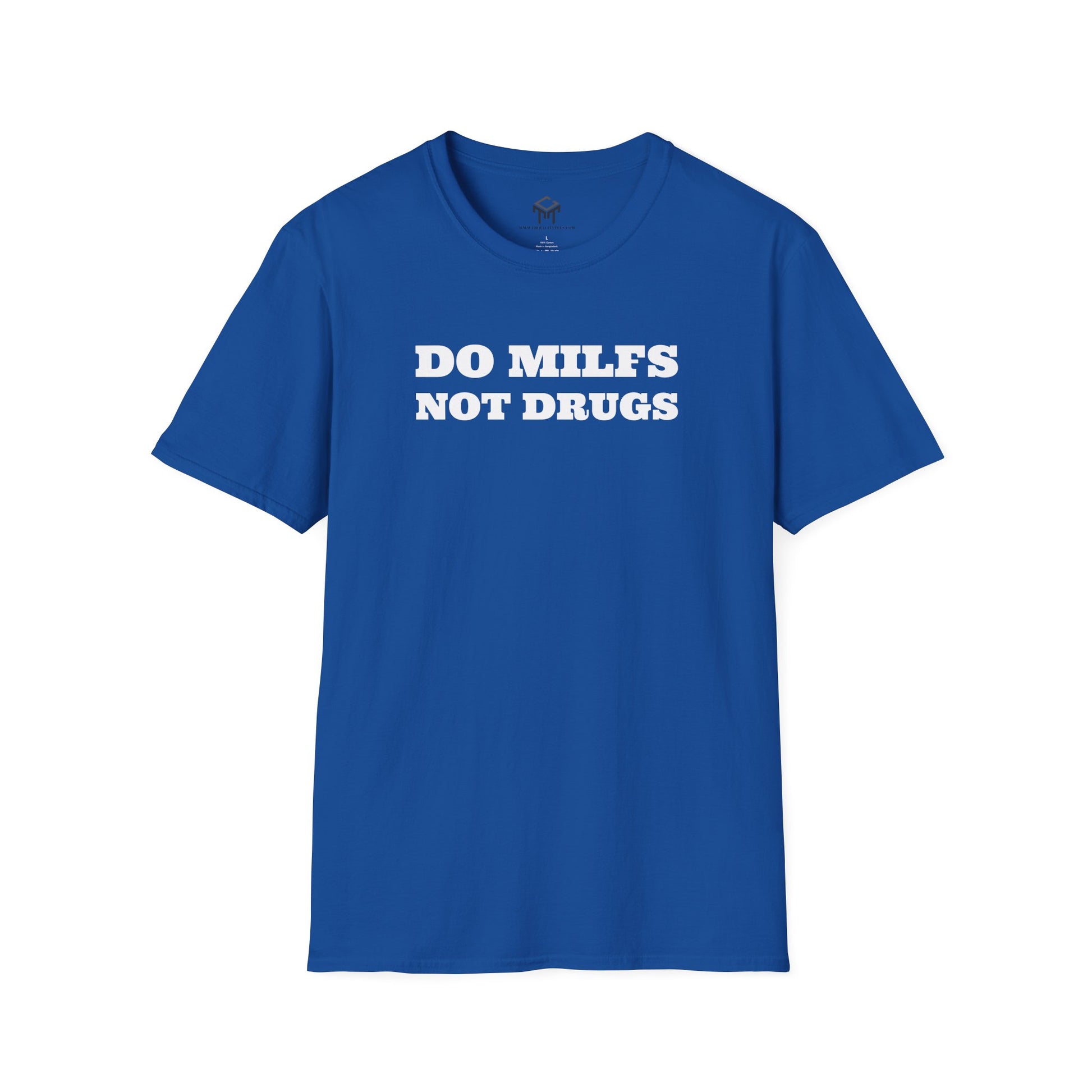 Do Milfs, Not Drugs - Funny Unisex T-Shirt