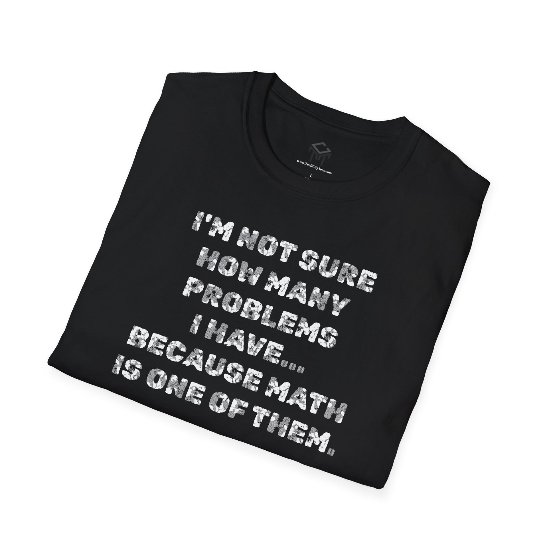 I'm not sure how many problems I have, because Math is one of them.