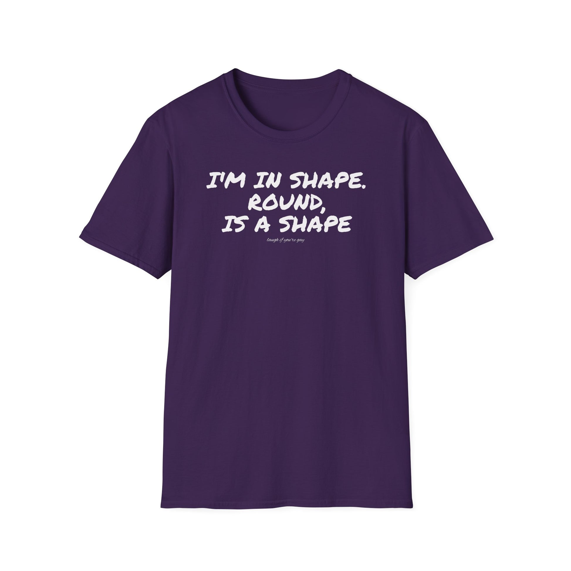 I'm in shape...Round is a shape