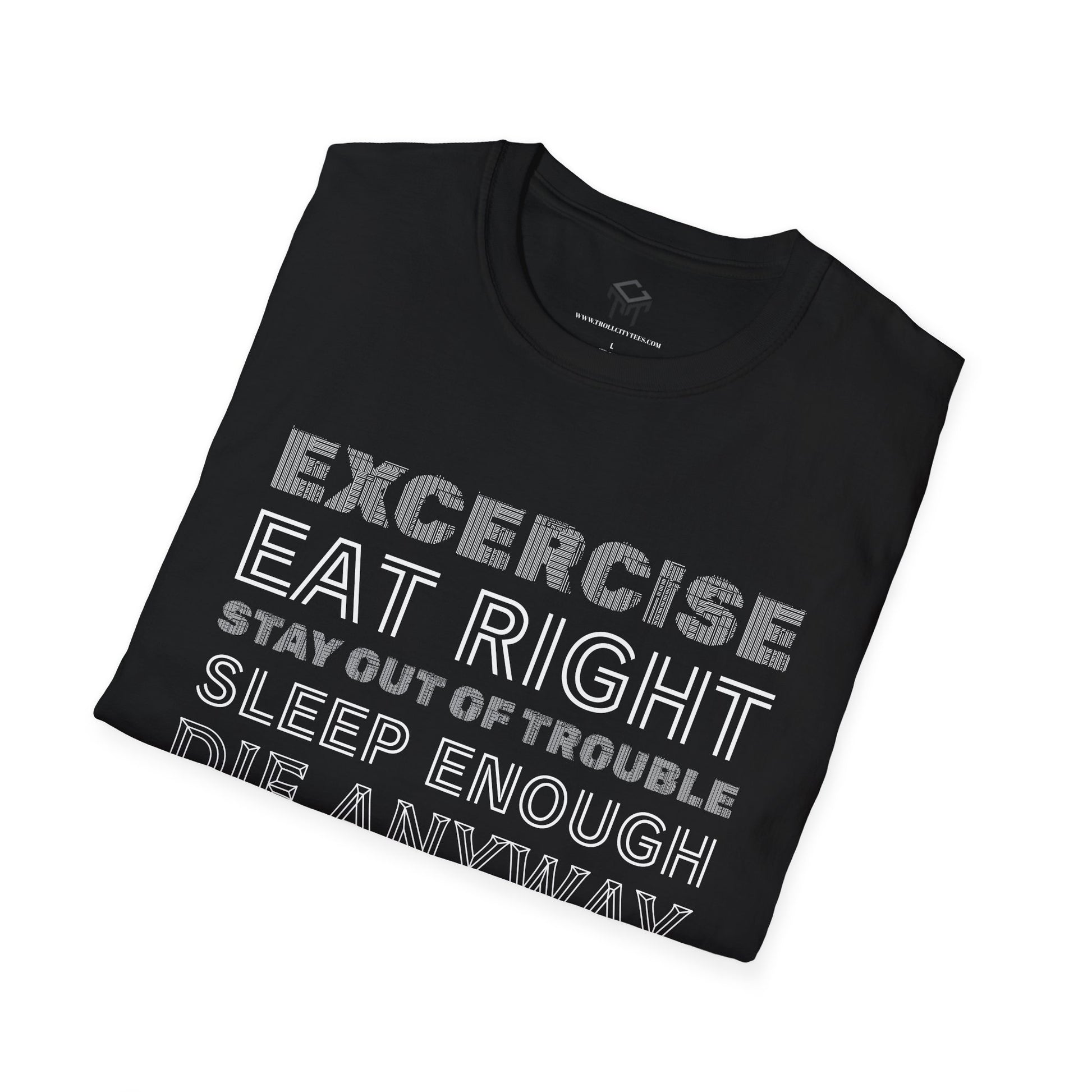 Exercise, eat right, stay out of trouble, sleep enough, Die Anyway...