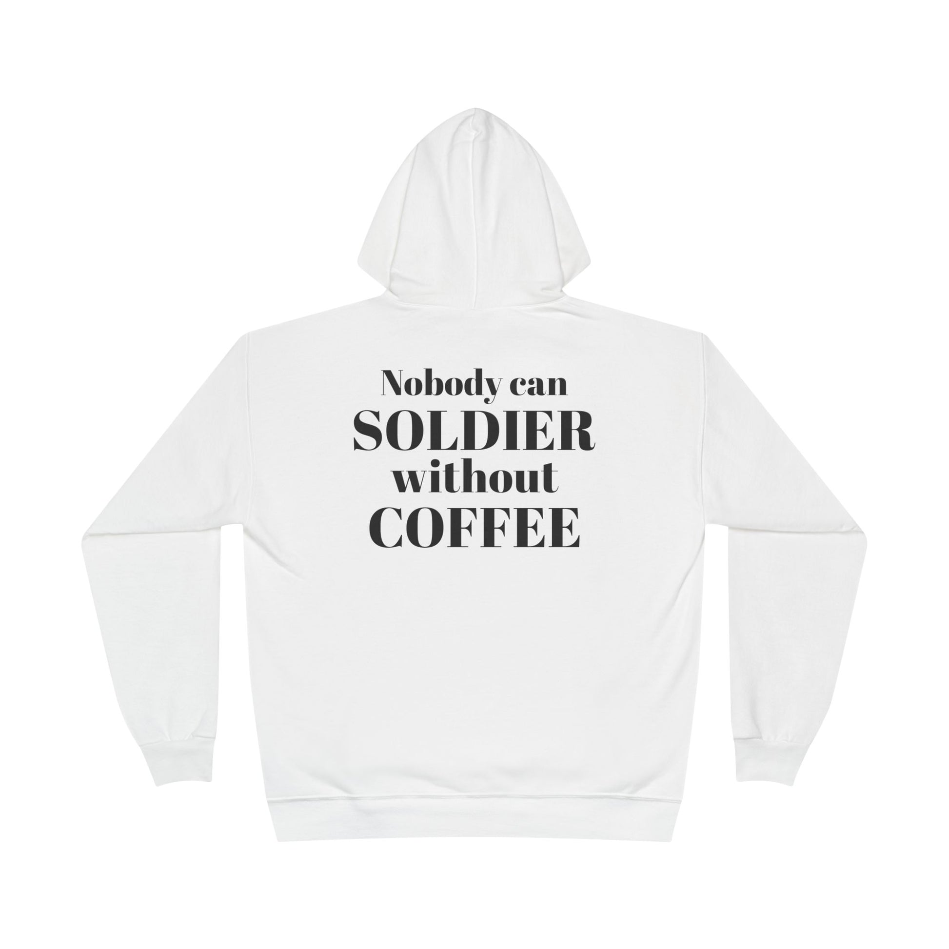 Nobody Can Soldier, Without Coffee - Hoodie