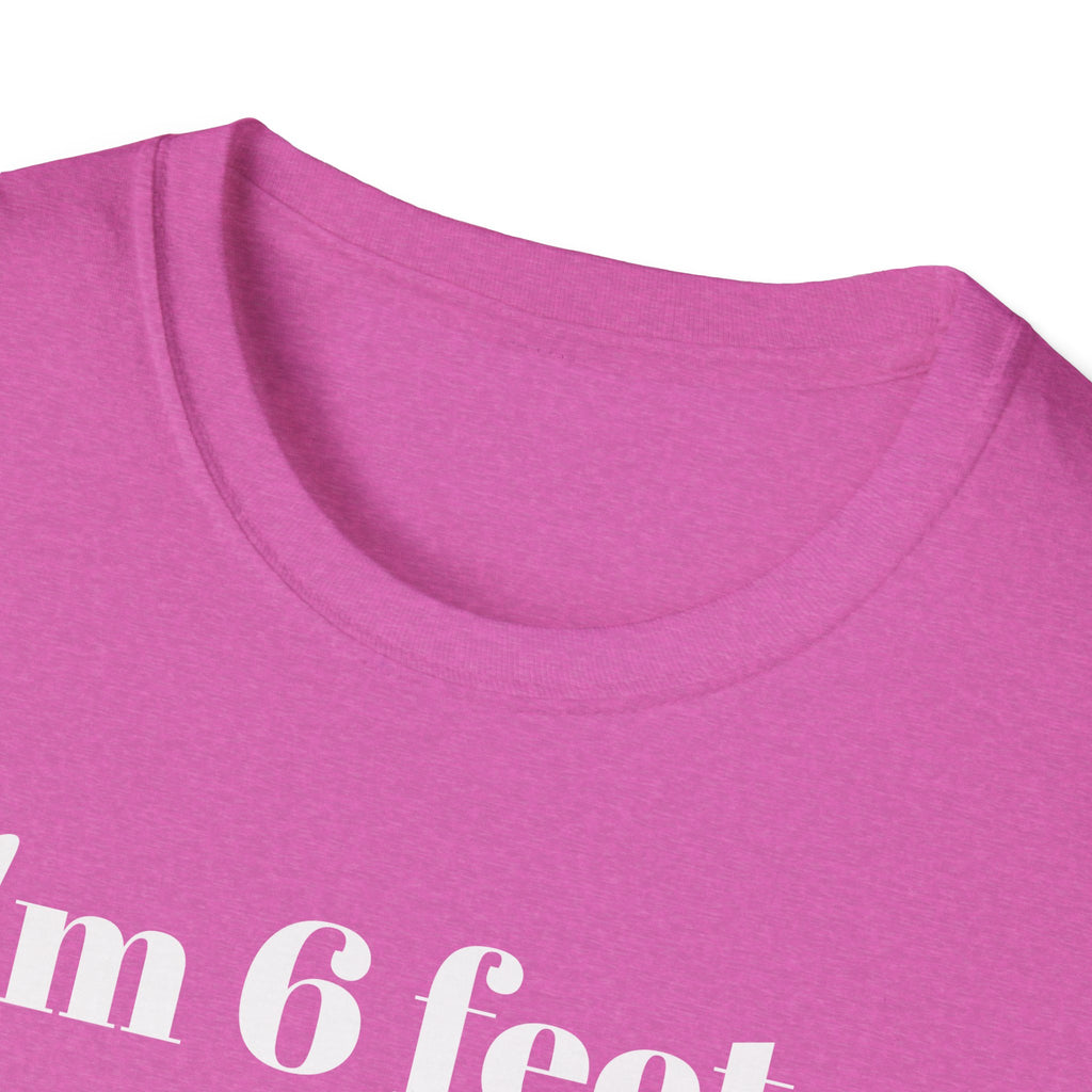 I'm 6 feet & 4 inches...those are two different measurements...