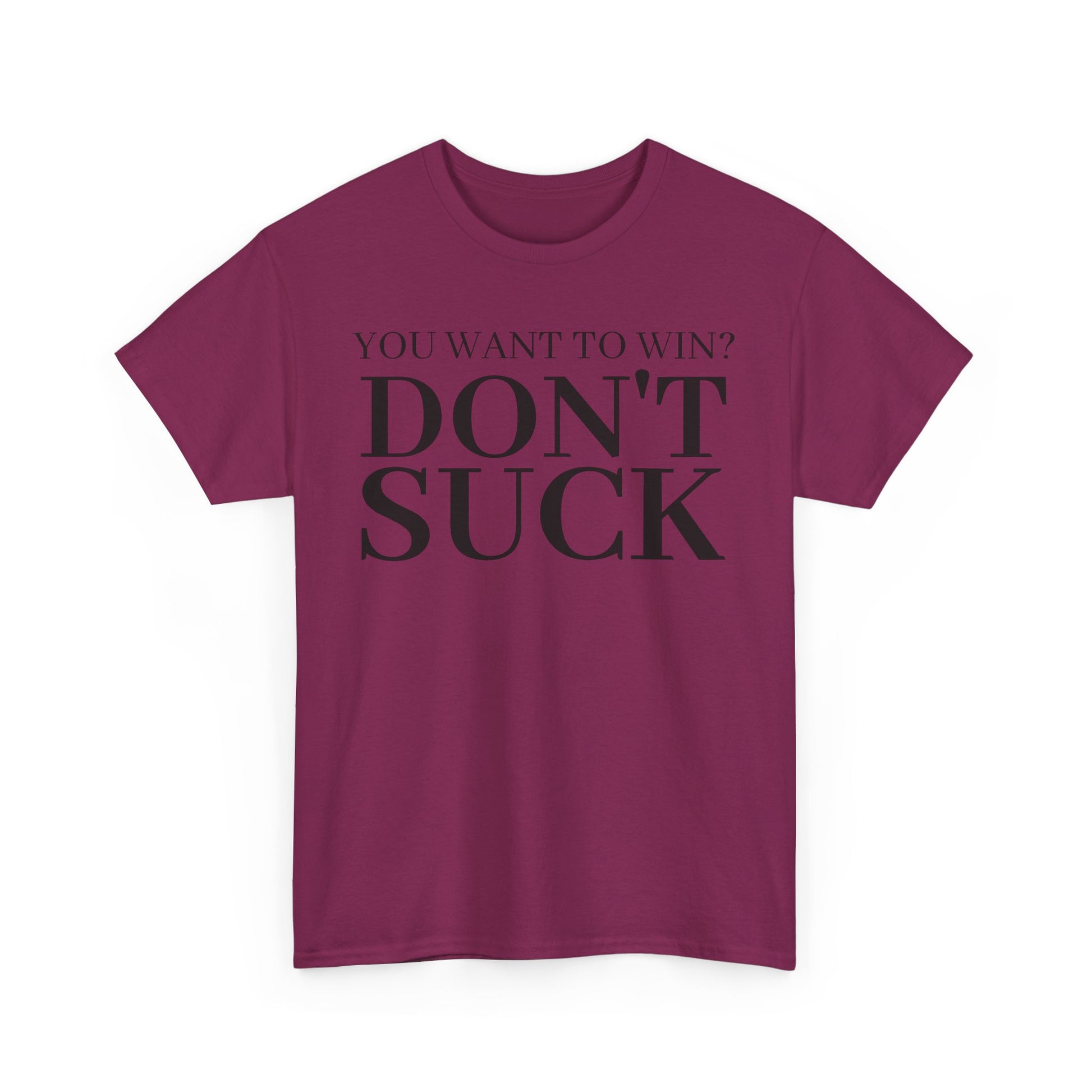 'YOU WANT TO WIN...DON'T SUCK'