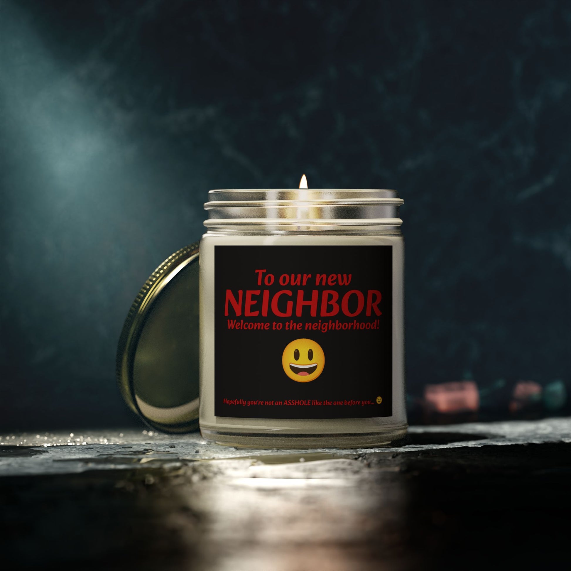 To our new neighbor, welcome to the neighborhood! Hopefully you're not an asshole like the last one... - Scented Candles, Coconut Apricot Wax (4oz, 9oz)