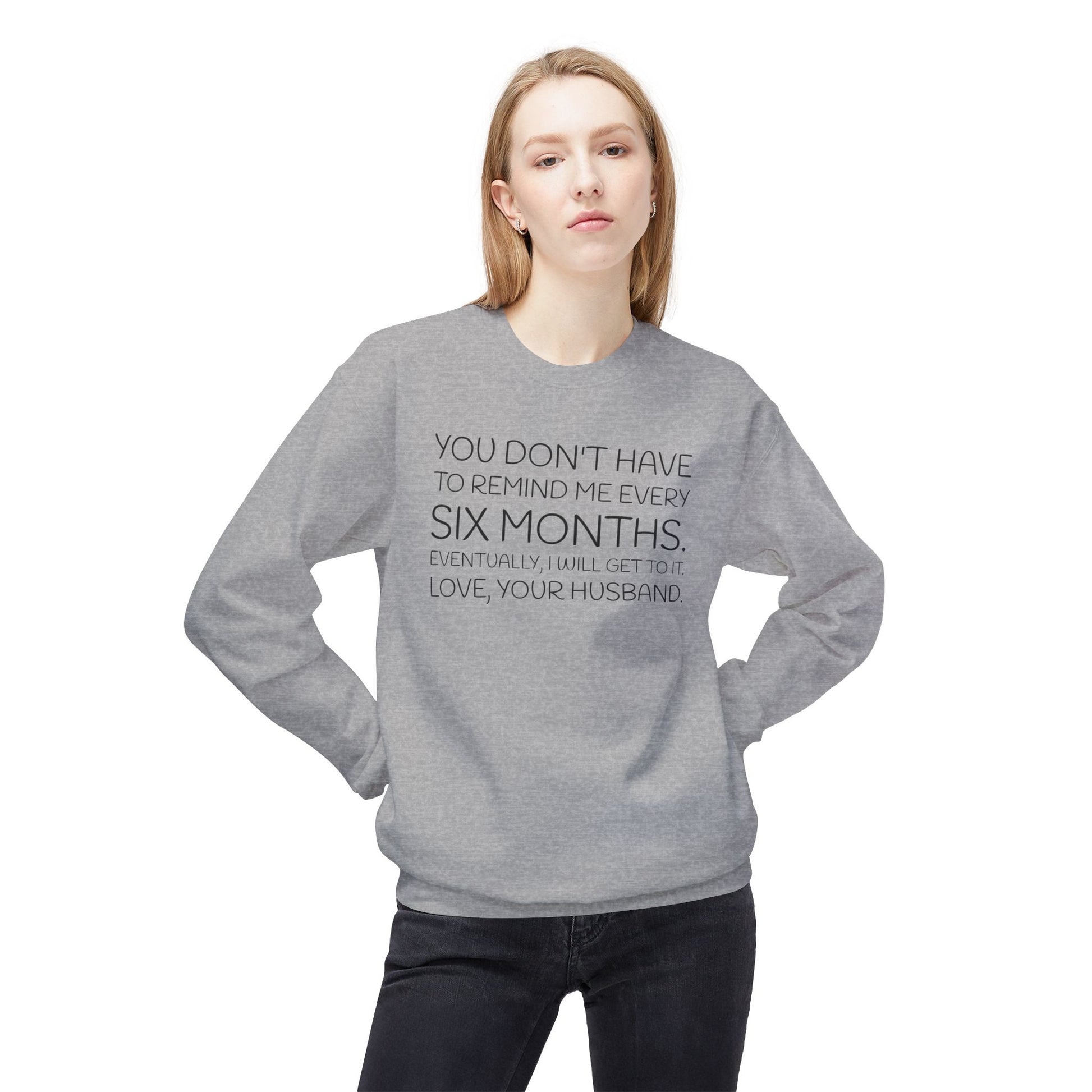 You don't have to remind me every 6 months...eventually, I will get to it. Love, your husband.