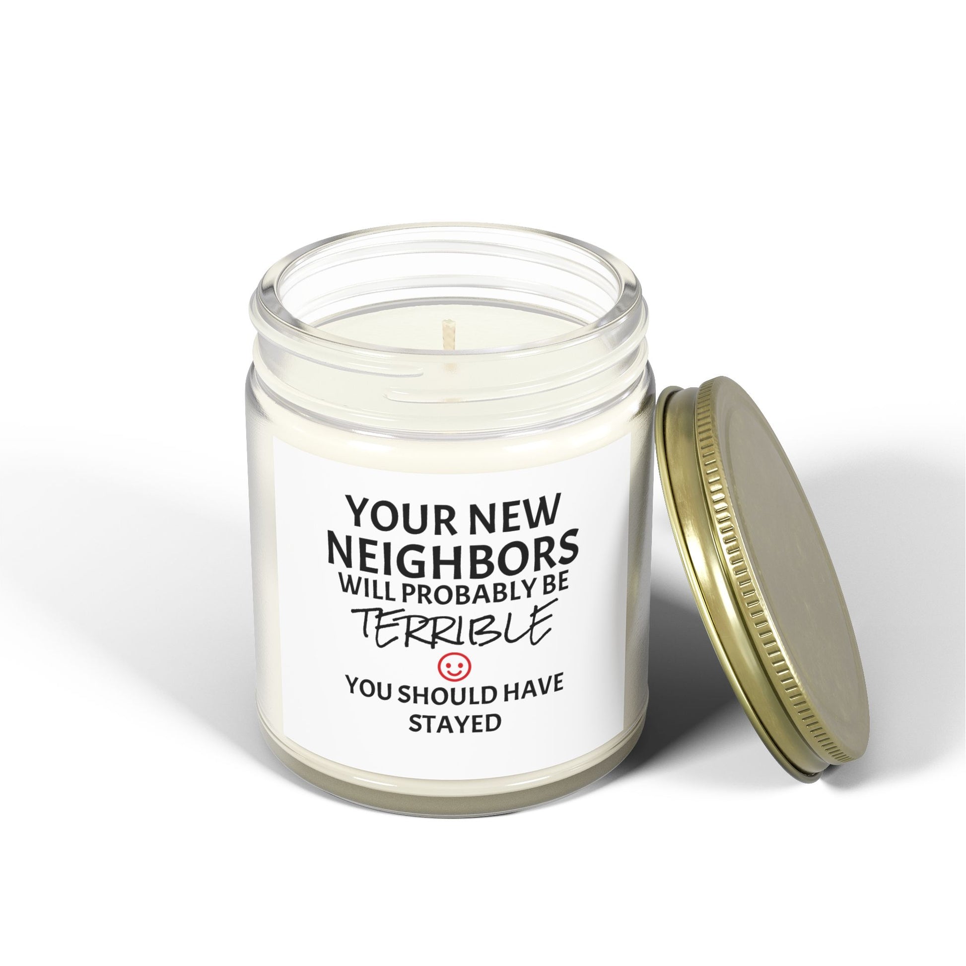 Your New Neighbors Will Probably Be TERRIBLE, You Should Have Stayed - Scented Candles, Coconut Apricot Wax (4oz, 9oz)