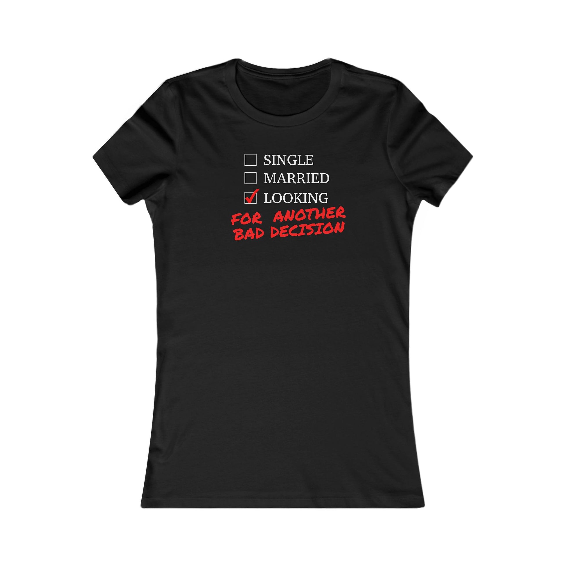 Single, Married, Looking For another Bad Decision - Women's Tee