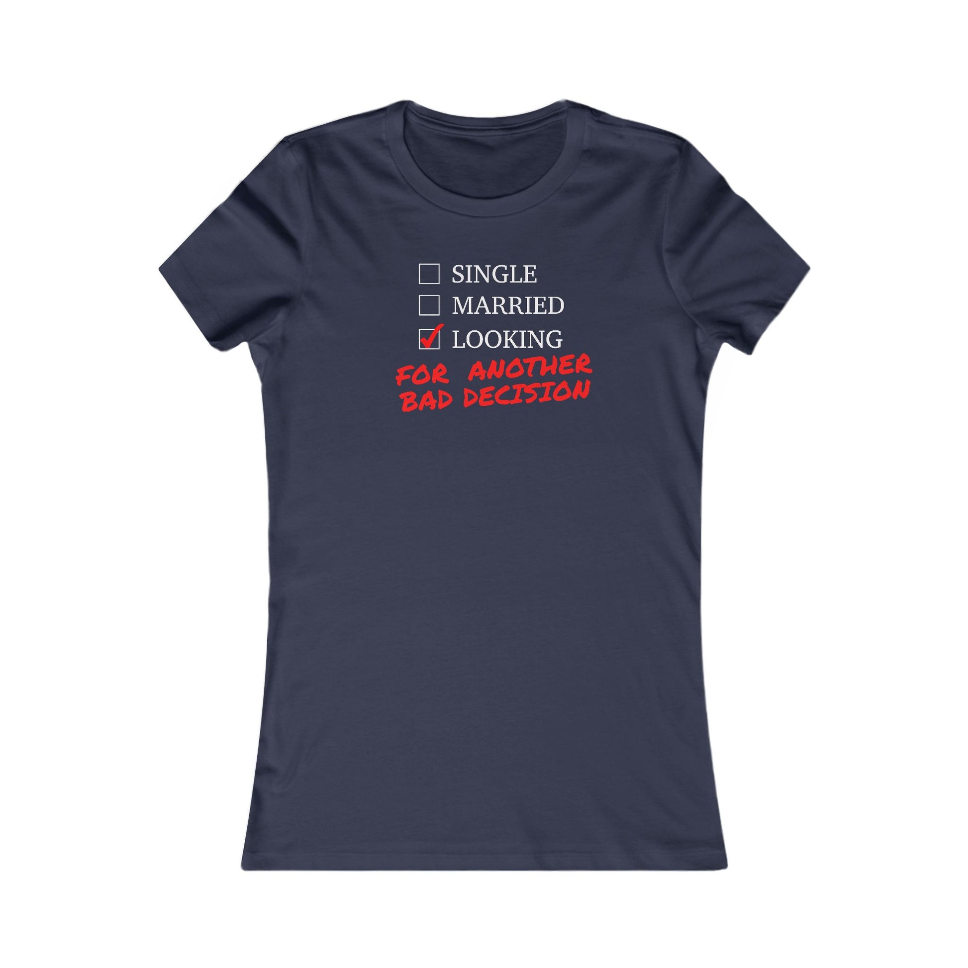 Single, Married, Looking For another Bad Decision - Women's Tee