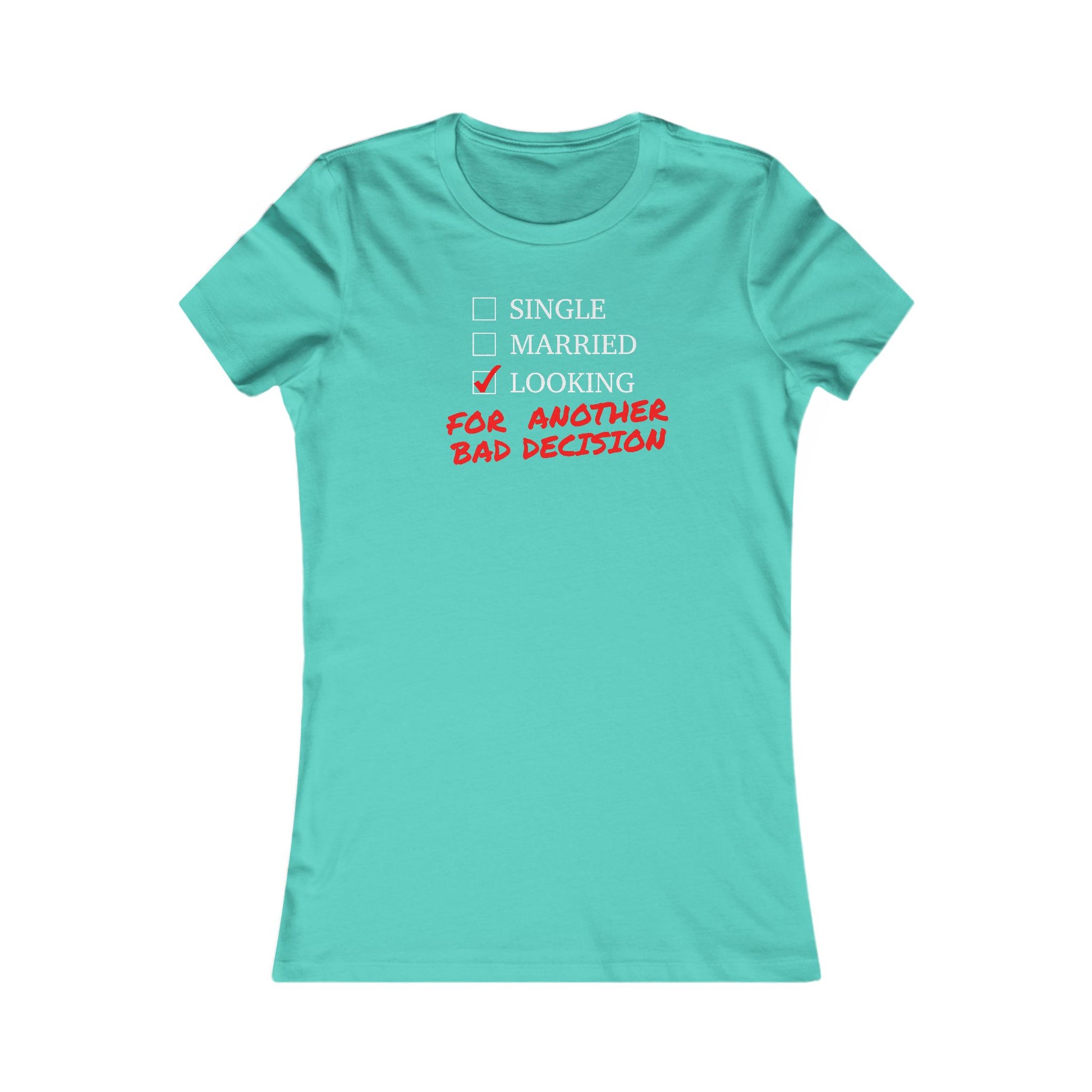 Single, Married, Looking For another Bad Decision - Women's Tee