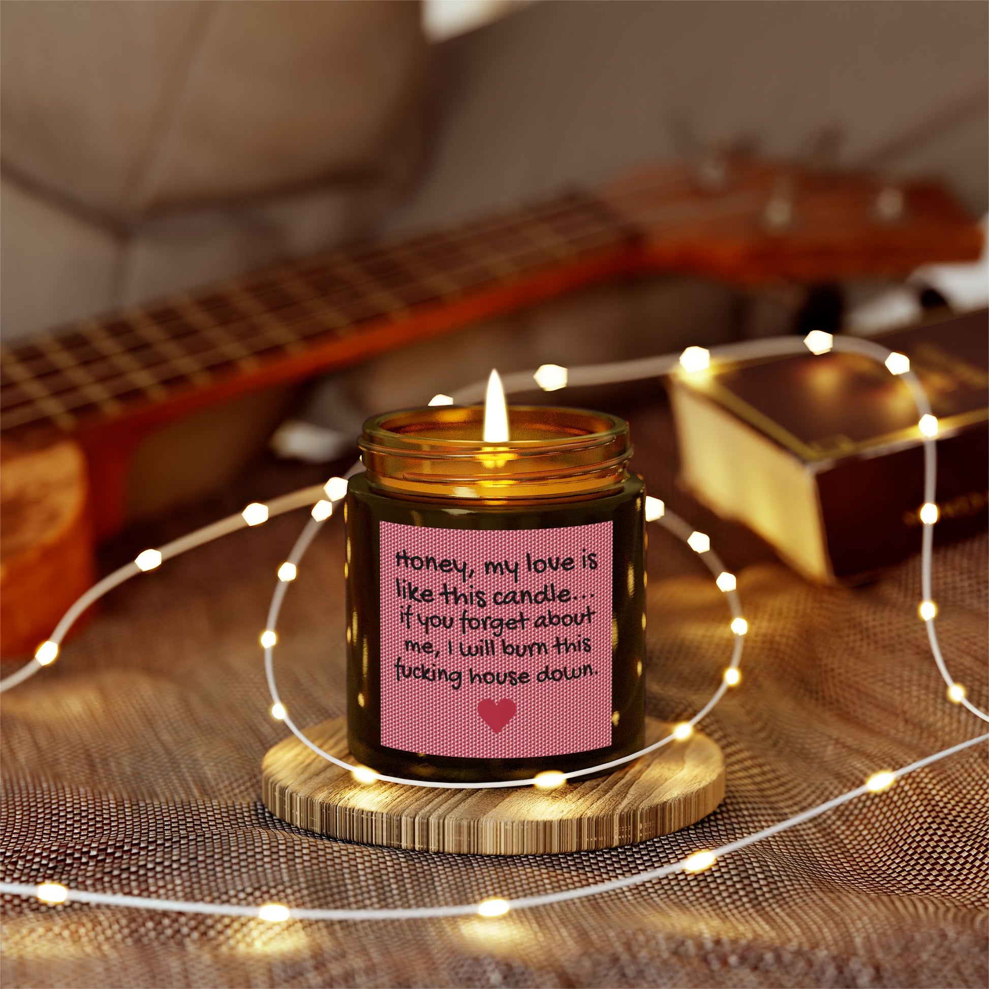 My love is like this candle, if you forget about me, I will burn this f*cking house down. - Scented Candles, Coconut Apricot Wax (4oz, 9oz)