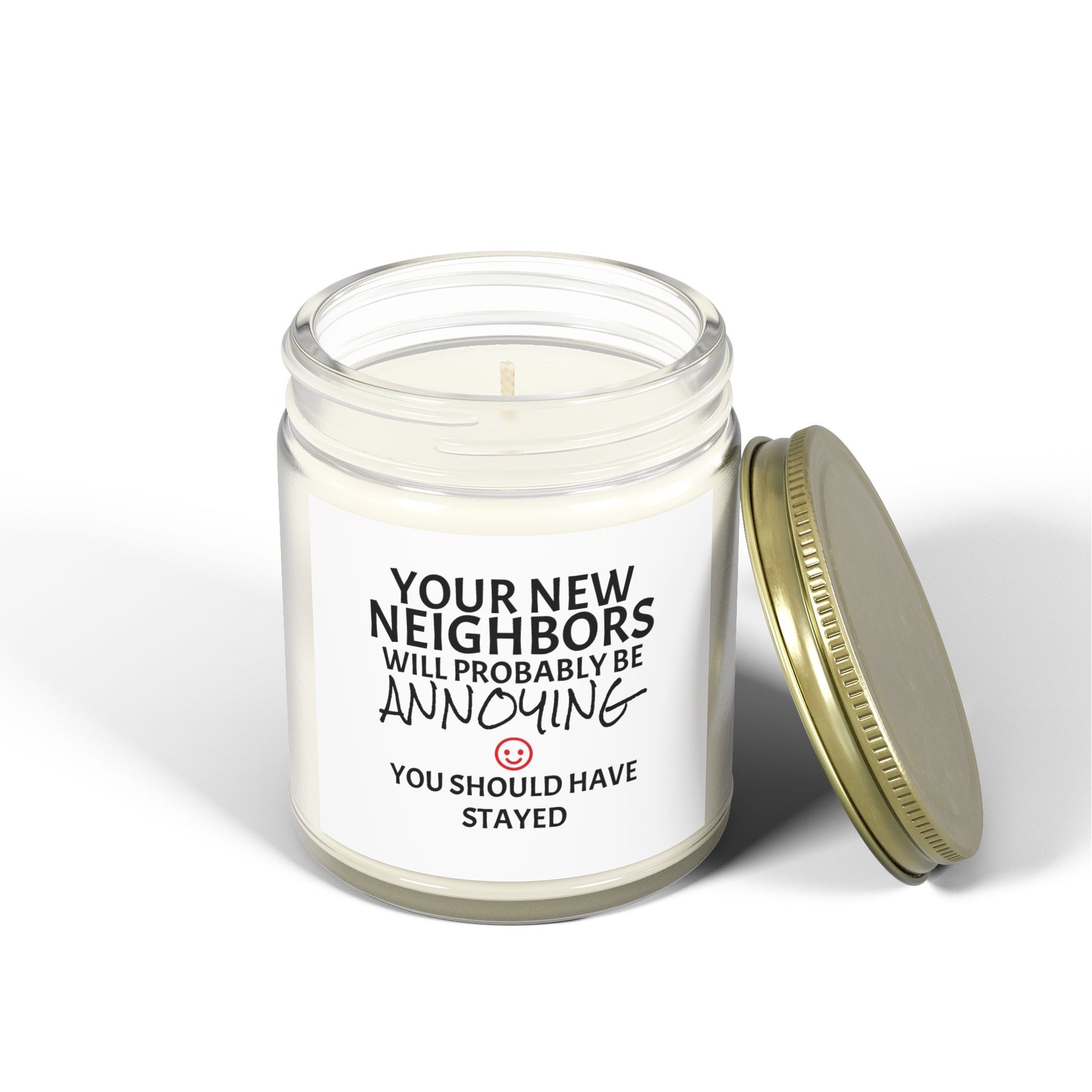 Your New Neighbors Will Probably Be ANNOYING, You Should Have Stayed - Scented Candles, Coconut Apricot Wax (4oz, 9oz)