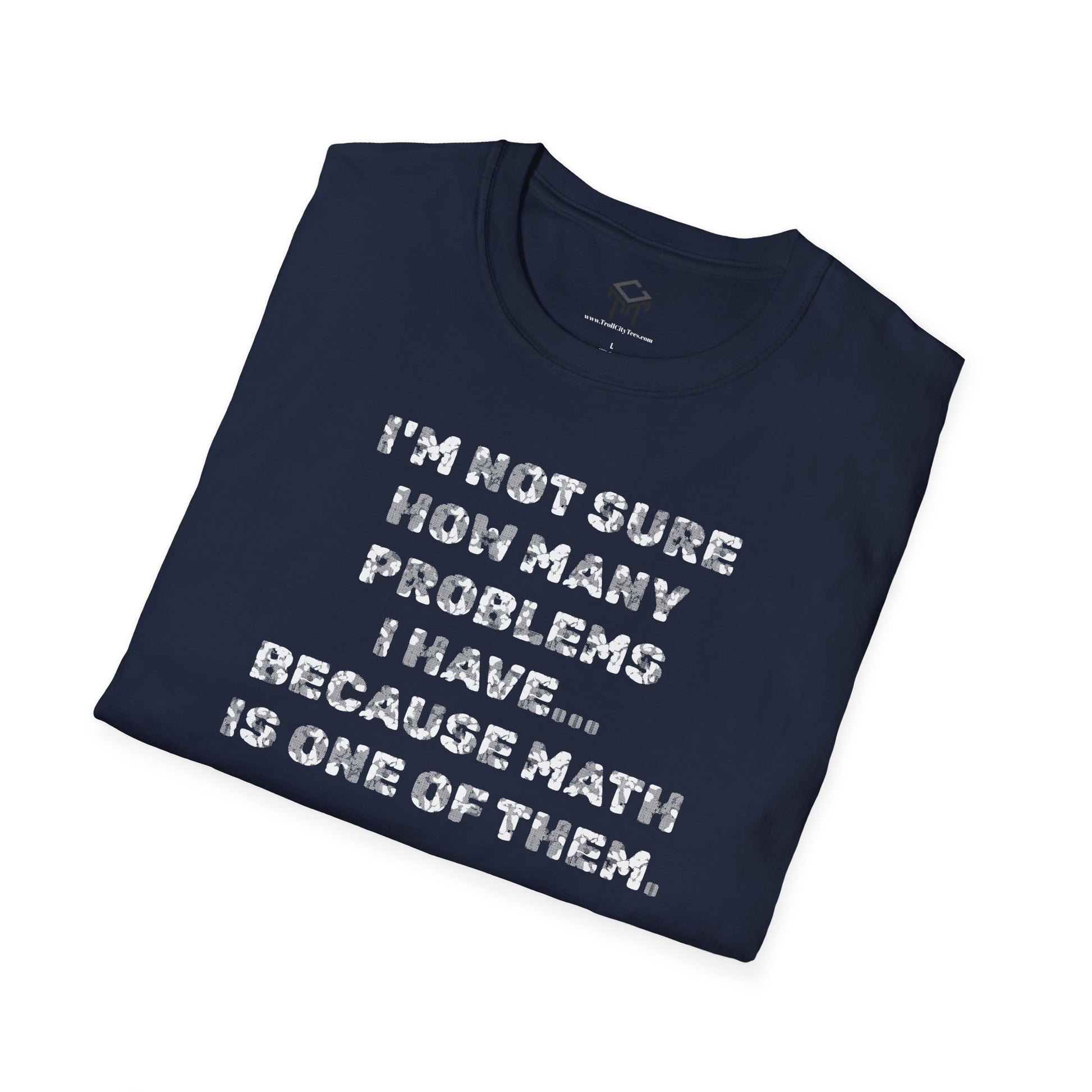 I'm not sure how many problems I have, because Math is one of them.